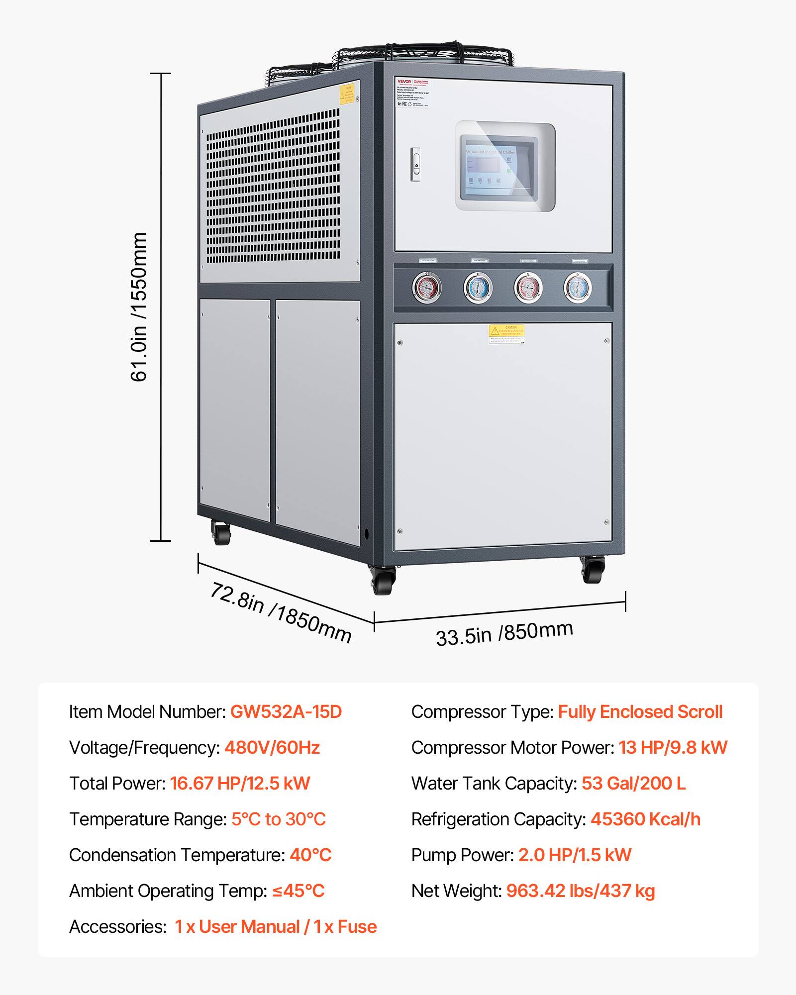 - Dimensions: 61.0in x 72.8in x 33.5in (1550mm x 1850mm x 850mm)
- Item Model Number: GW532A-15D
- Compressor Type: Fully Enclosed Scroll
- Voltage/Frequency: 480V/60Hz
- Compressor Motor Power: 13 HP/9.8 kW
- Total Power: 16.67 HP/12.5 kW
- Water Tank Capacity: 53 Gal/200 L
- Temperature Range: 5°C to 30°C
- Refrigeration Capacity: 45360 Kcal/h
- Condensation Temperature: 40°C
- Pump Power: 2.0 HP/1.5 kW
- Ambient Operating Temp: ≤45°C
- Net Weight: 963.42 lbs/437 kg
- Accessories: 1 x User Manual, 1 x Fuse