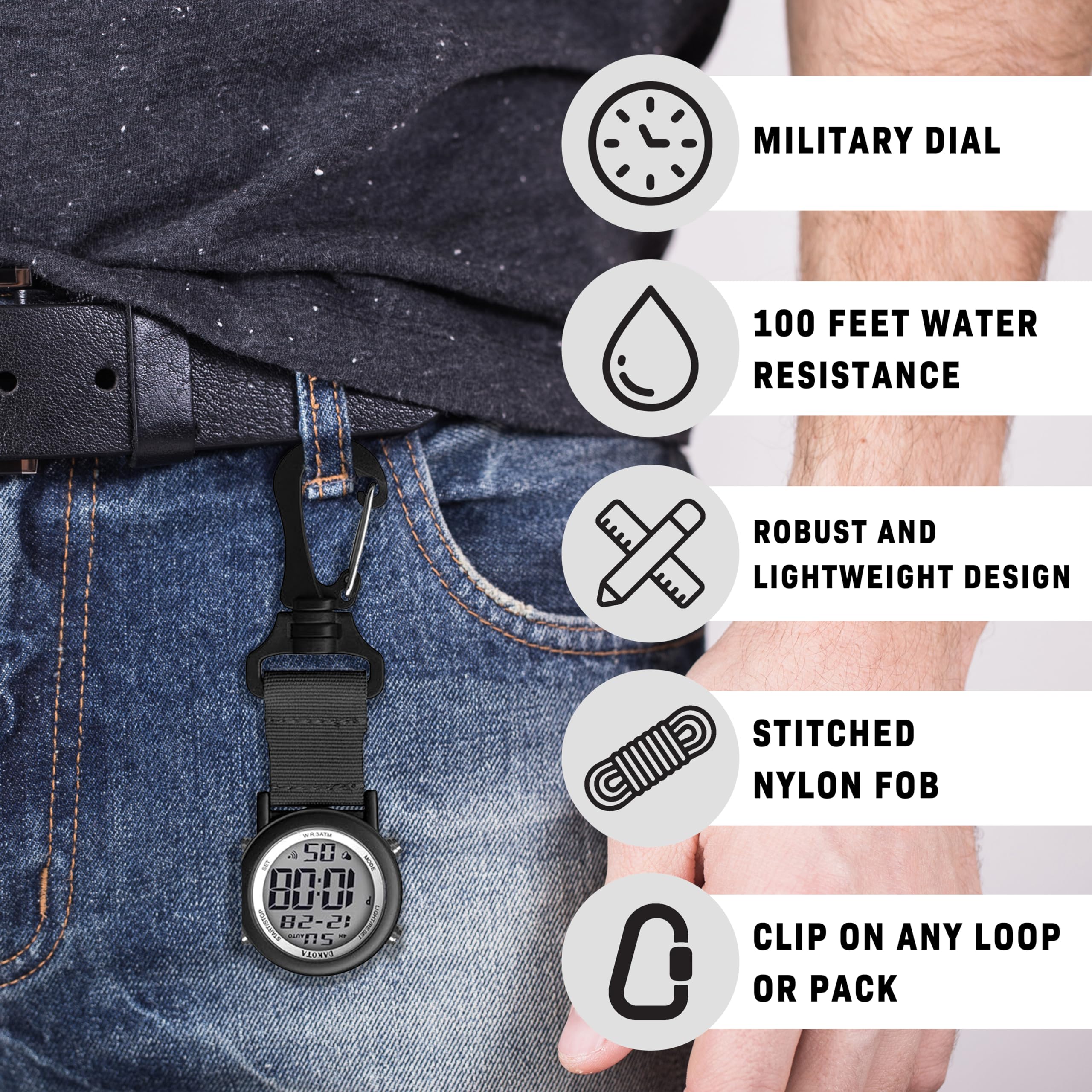 MILITARY DIAL  
100 FEET WATER RESISTANCE  
ROBUST AND LIGHTWEIGHT DESIGN  
STITCHED NYLON FOB  
CLIP ON ANY LOOP OR PACK