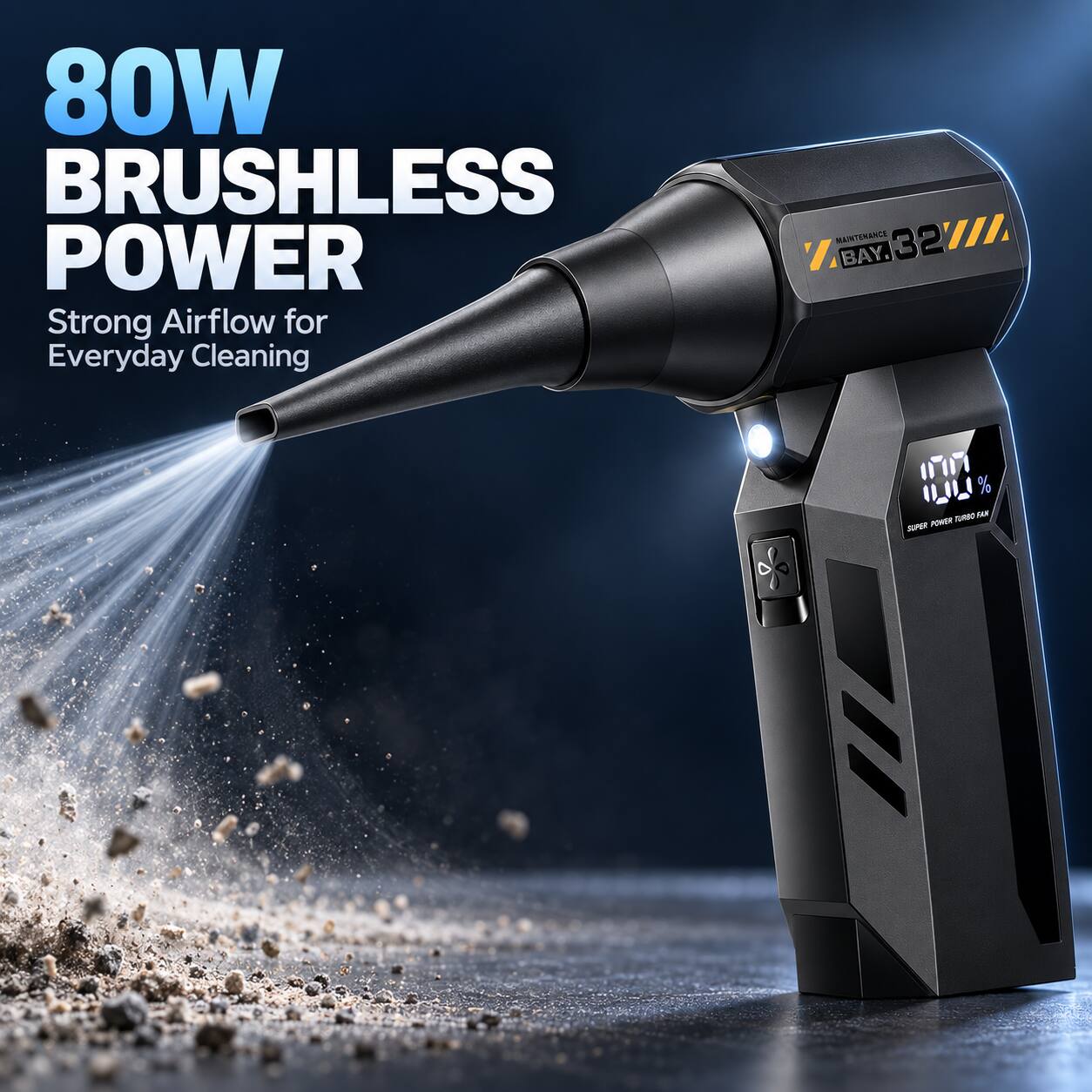 80W BRUSHLESS POWER  
Strong Airflow for Everyday Cleaning

MAINTENANCE BAY 32

0707 % TURBO FAN SUPER POWER