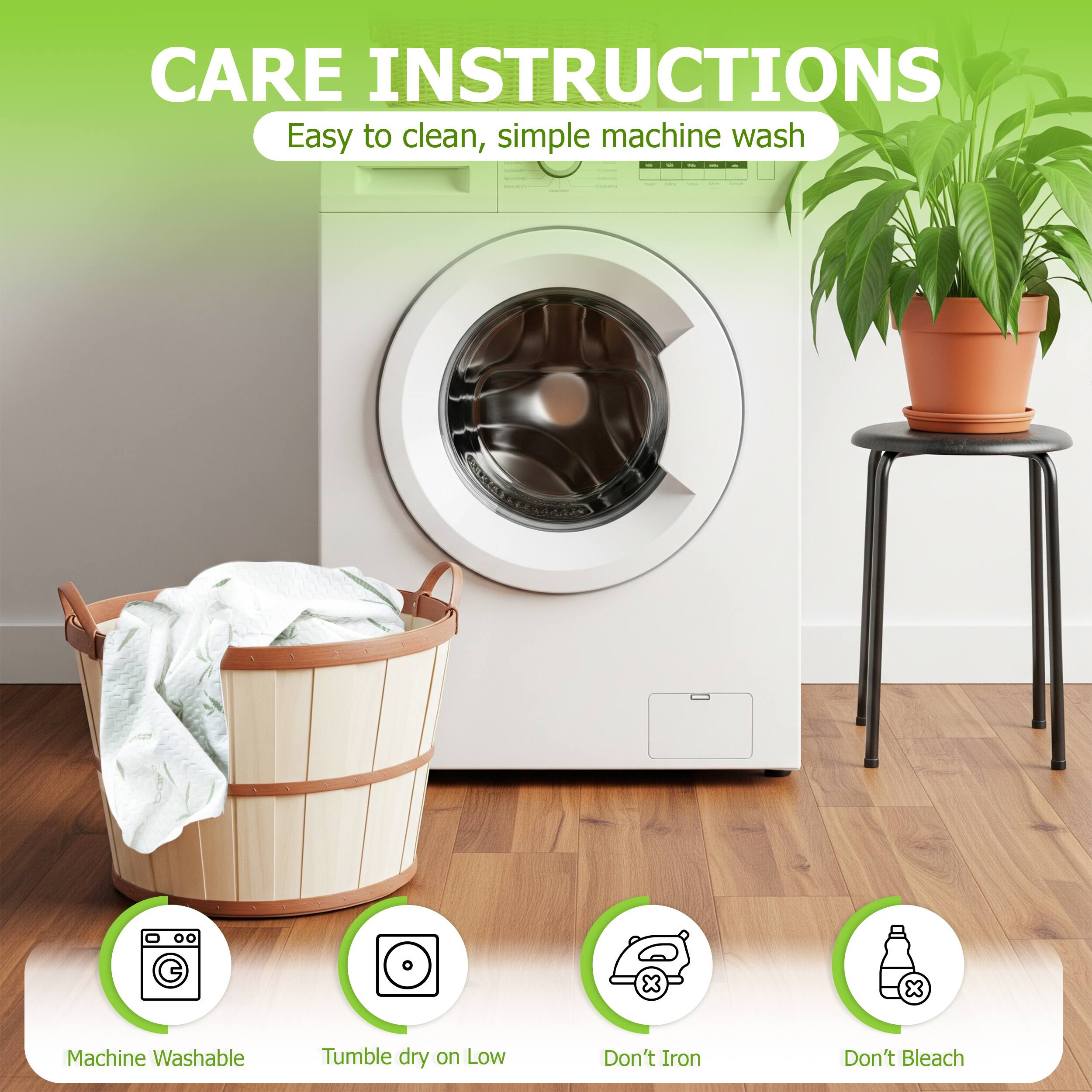 CARE INSTRUCTIONS  
Easy to clean, simple machine wash  

- Machine Washable  
- Tumble dry on Low  
- Don't Iron  
- Don't Bleach