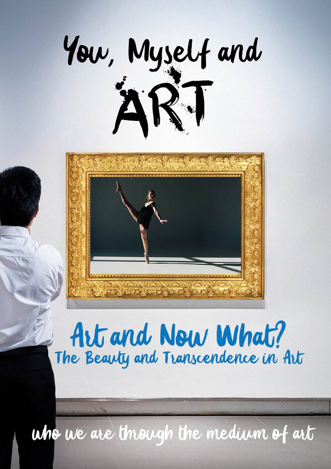 You, Myself and Art - Art and Now What? The Beauty and Transcendence in Art - DVD