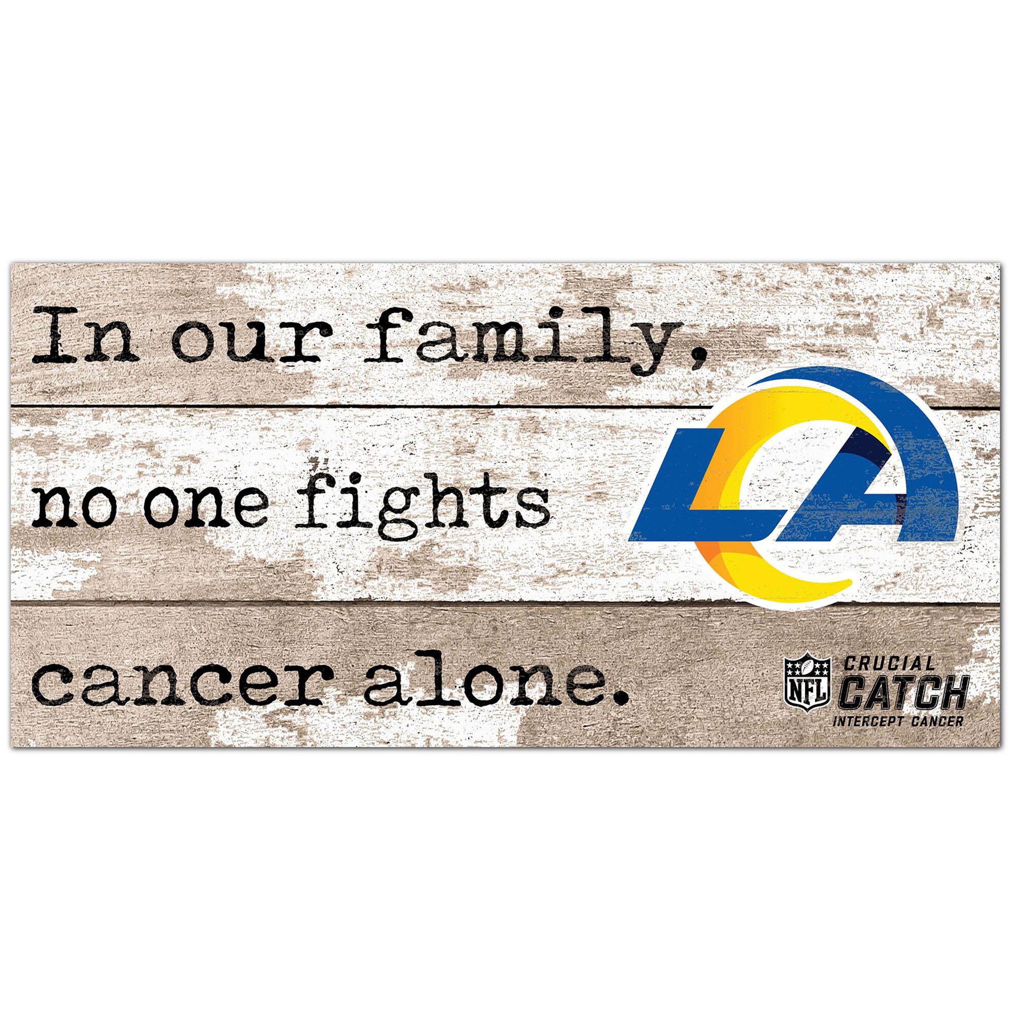 Los Angeles Rams NFL Crucial Catch 6'' x 12'' In Our Family No One Fights Cancer Alone Sign