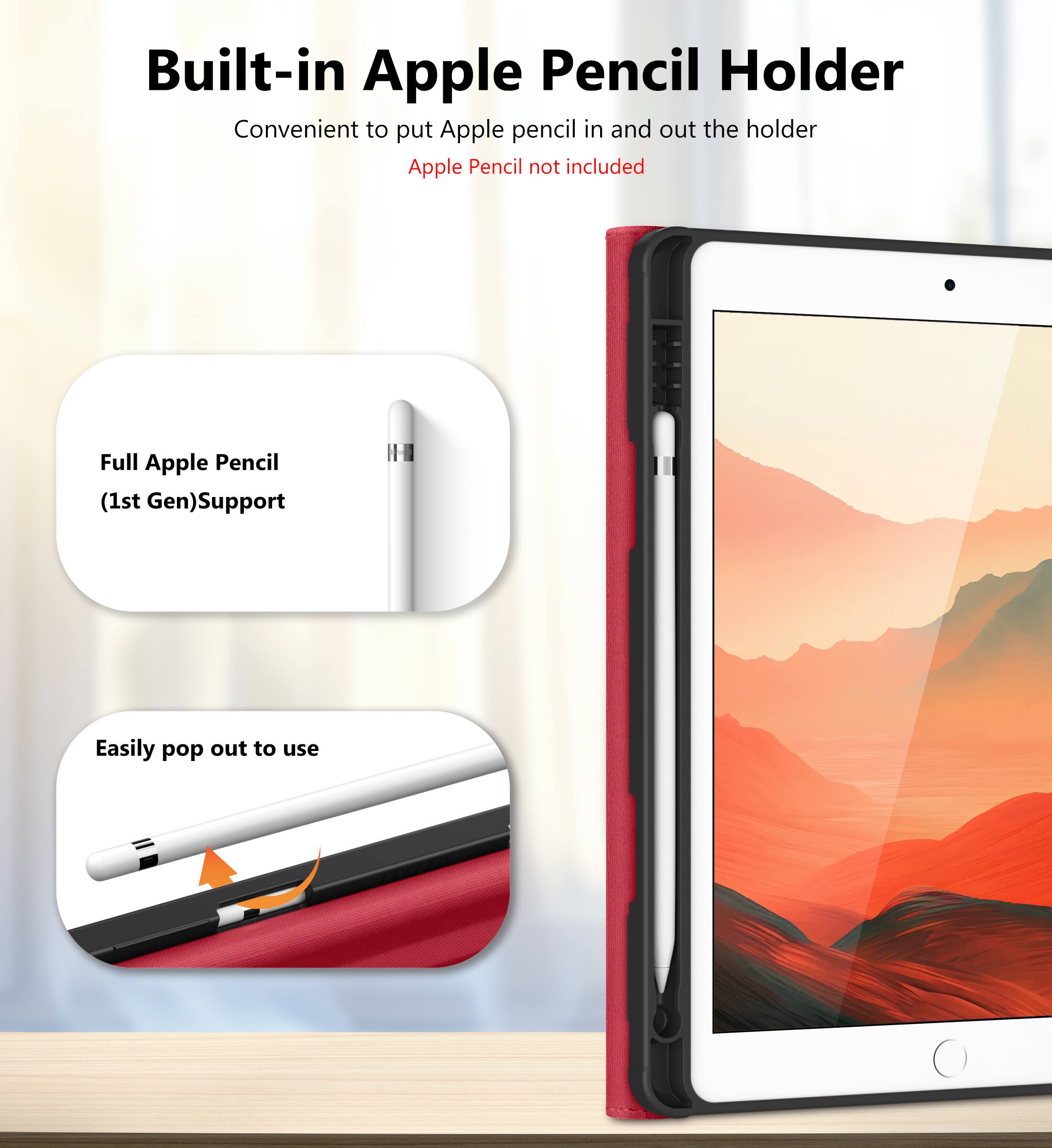 Built-in Apple Pencil Holder  
Convenient to put Apple pencil in and out the holder  
Apple Pencil not included  

Full Apple Pencil (1st Gen) Support  

Easily pop out to use
