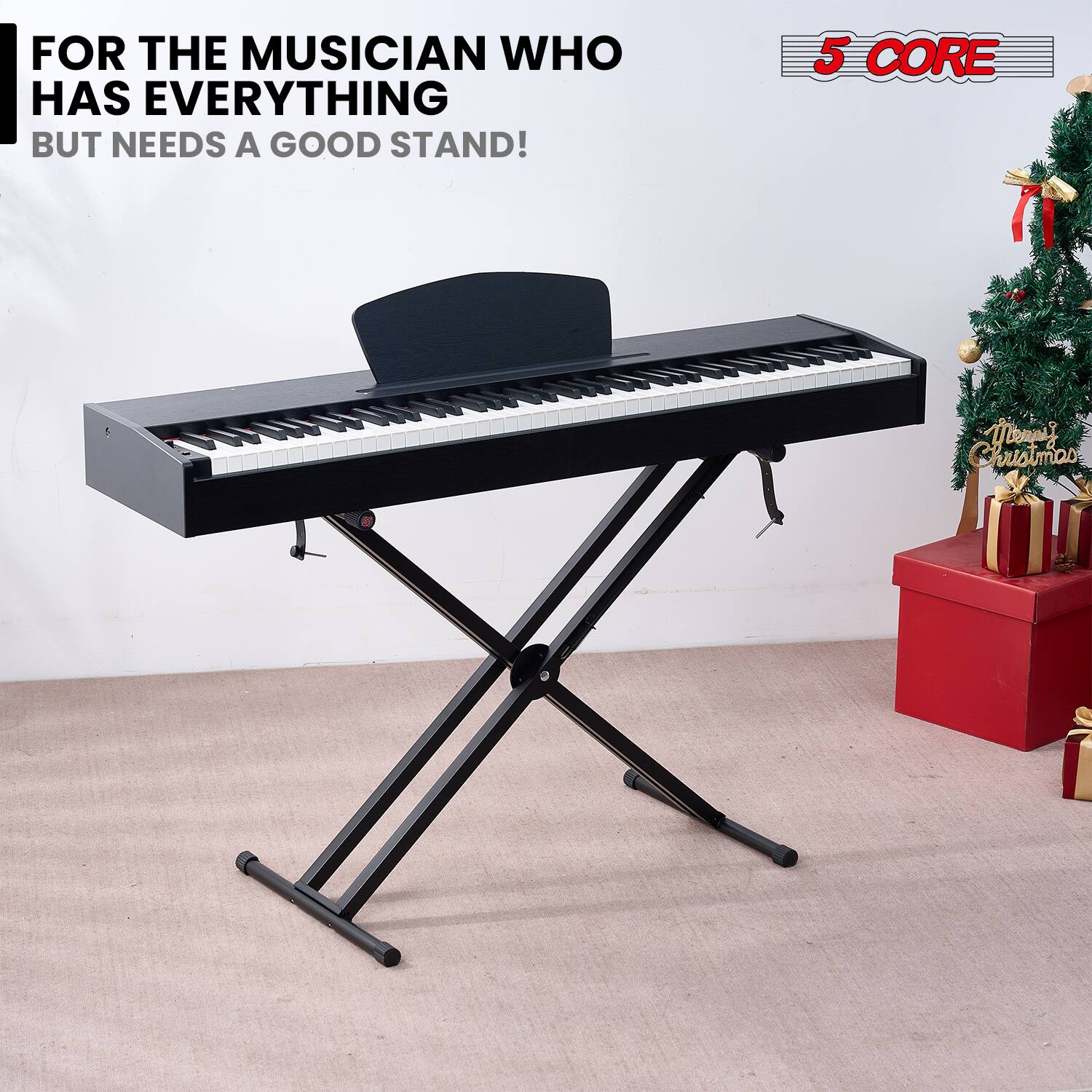 FOR THE MUSICIAN WHO HAS EVERYTHING BUT NEEDS A GOOD STAND!

5 CORE

Merry Christmas