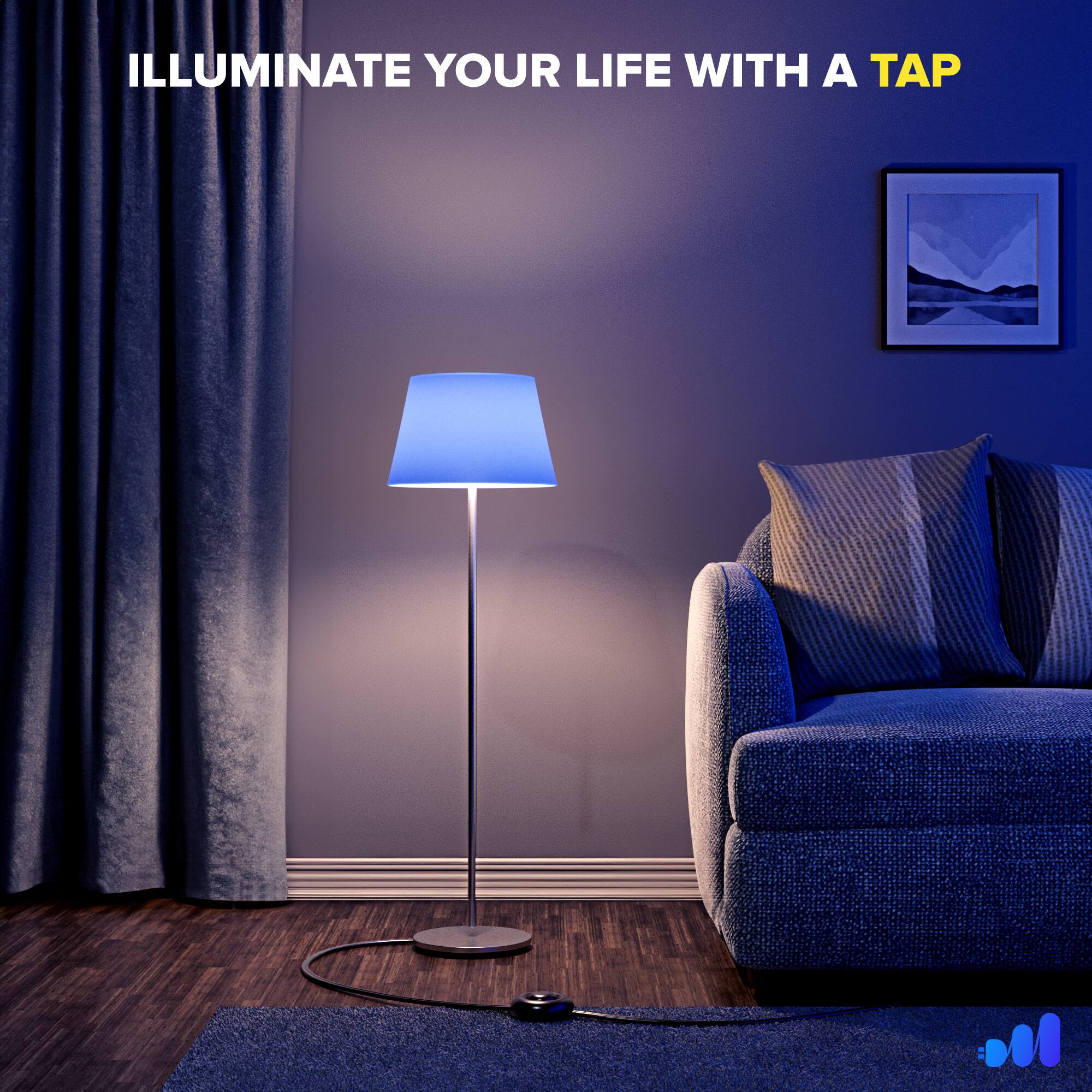 ILLUMINATE YOUR LIFE WITH A TAP