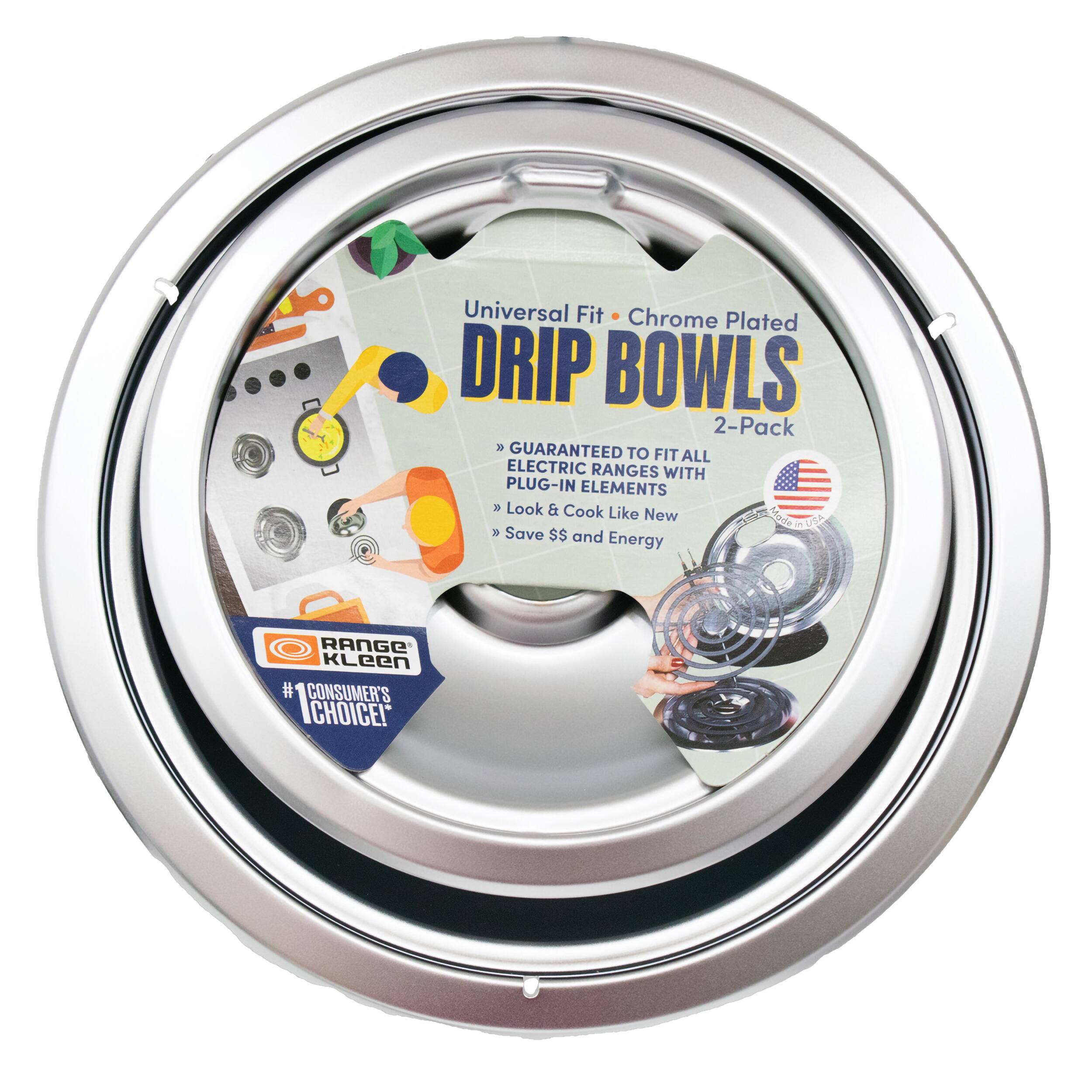 Universal Fit Chrome Plated DRIP BOWLS 2-Pack  
GUARANTEED TO FIT ALL ELECTRIC RANGES WITH PLUG-IN ELEMENTS  
Look & Cook Like New  
Save $$ and Energy  

RANGE KLeEN  
#1 CONSUMER'S CHOICE!