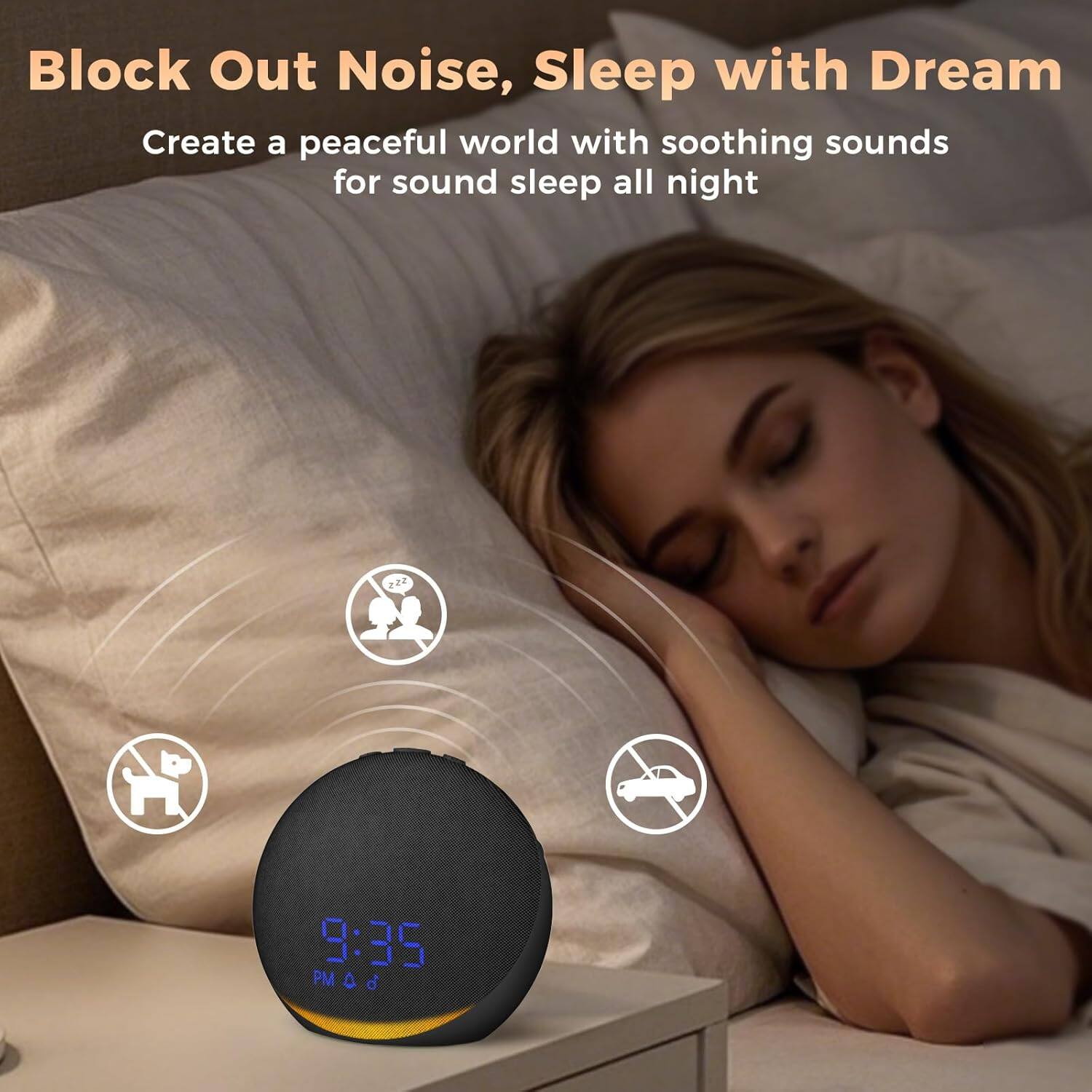 Block Out Noise, Sleep with Dream  
Create a peaceful world with soothing sounds for sound sleep all night  

222 J  
9:35 PM