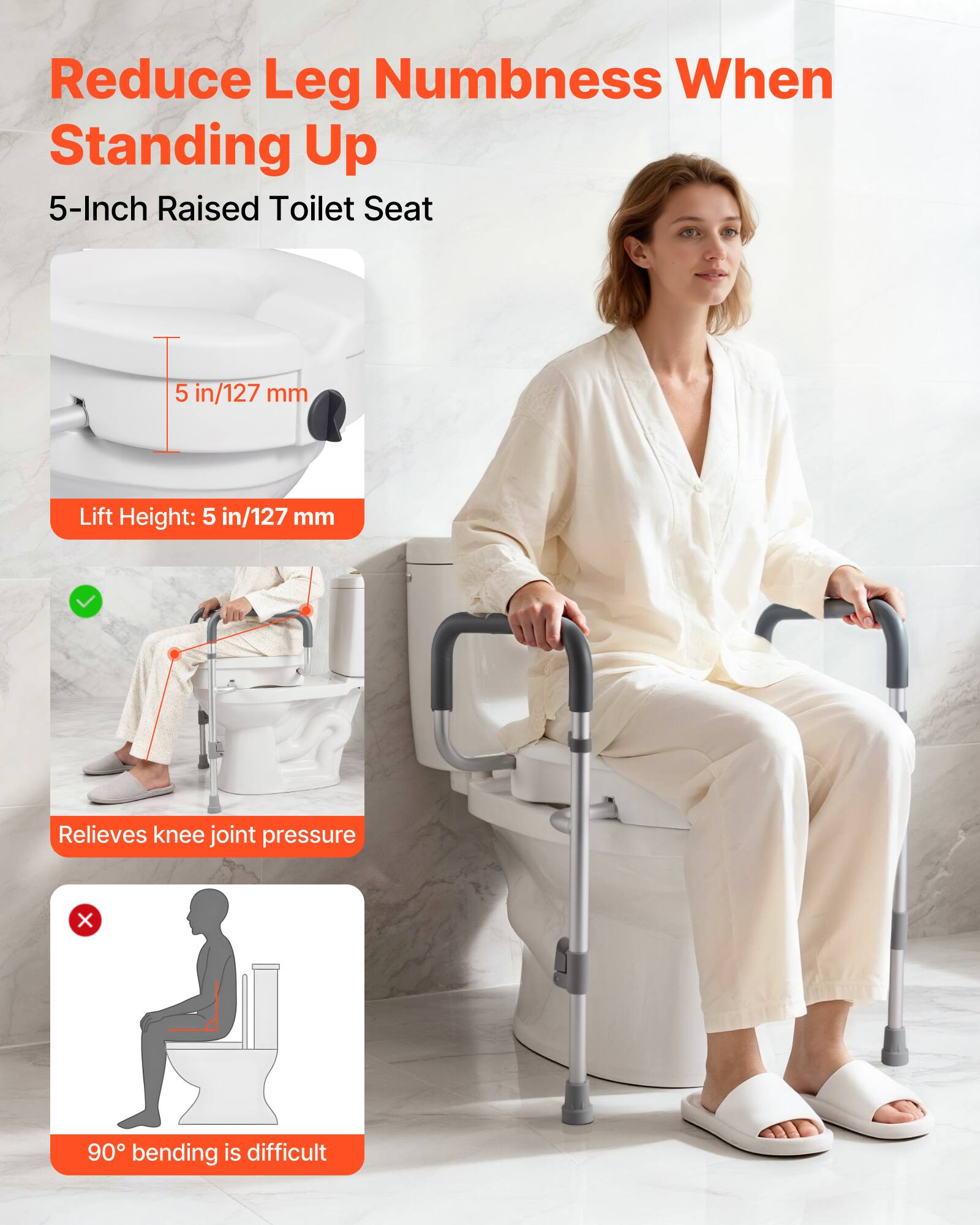 Reduce Leg Numbness When Standing Up

5-Inch Raised Toilet Seat

Lift Height: 5 in/127 mm

Relieves knee joint pressure

90° bending is difficult