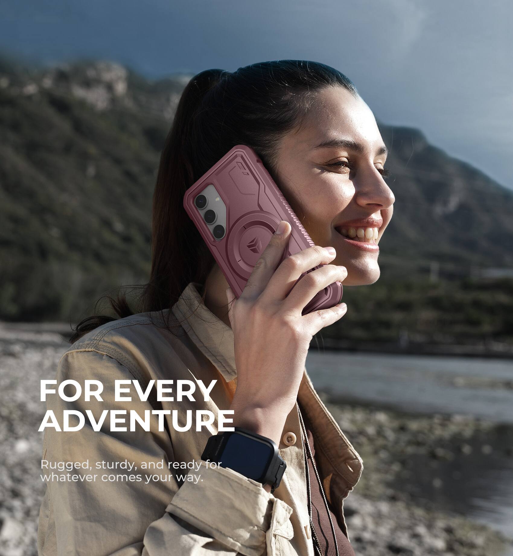 FOR EVERY ADVENTURE  
Rugged, sturdy, and ready for whatever comes your way.