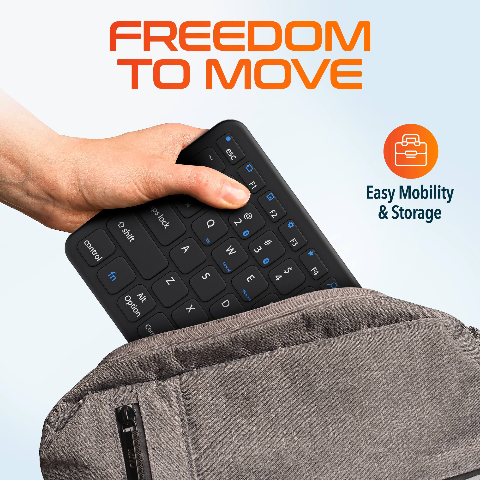 FREEDOM TO MOVE
Easy Mobility & Storage

esc F1
ps @ F2 D lock a 2 shift 9 # F3 control A W 3 Adrued $ fn S E 4 Z Alt I Option X D Com F4