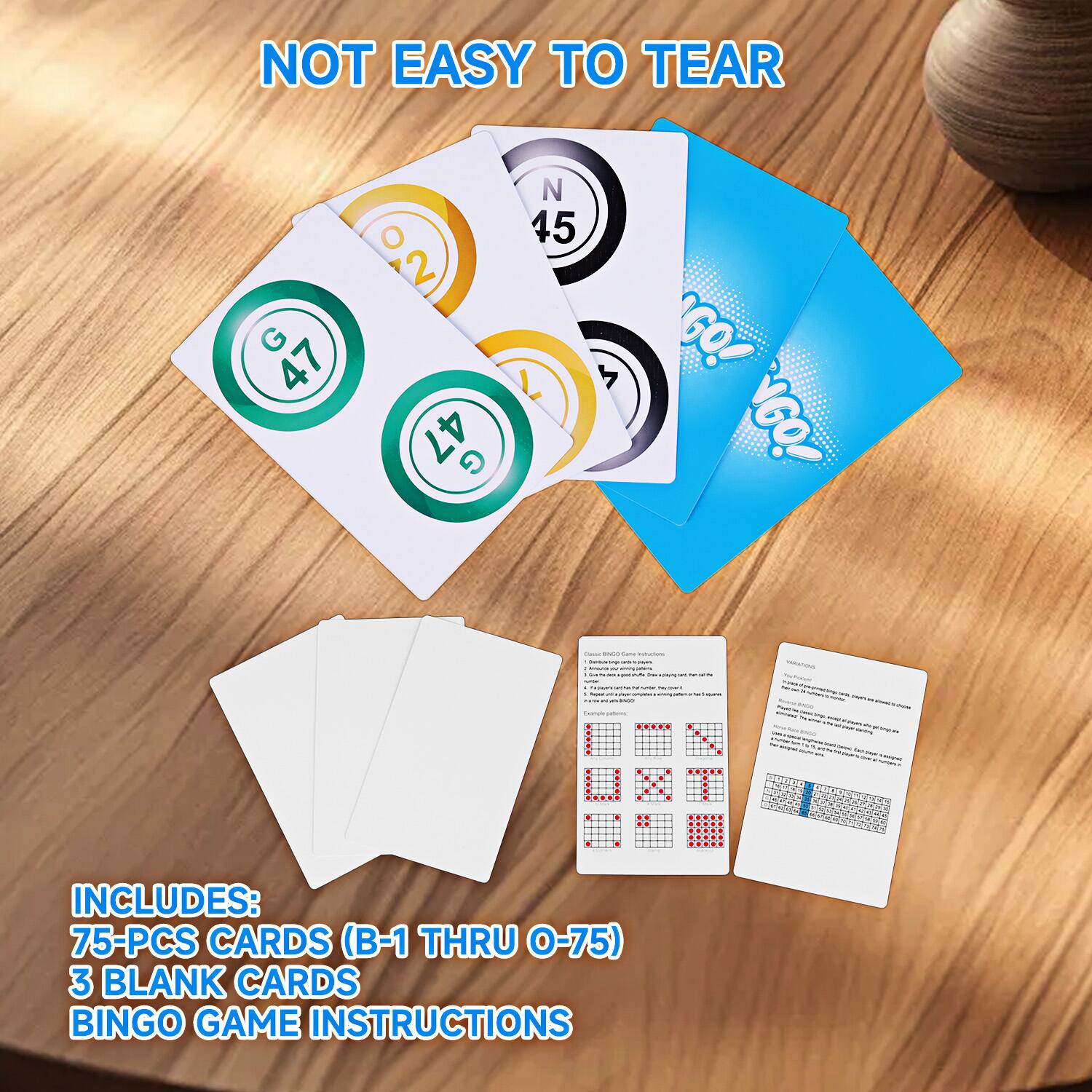 NOT EASY TO TEAR

INCLUDES:
75-PCS CARDS (B-1 THRU 0-75)
3 BLANK CARDS
BINGO GAME INSTRUCTIONS