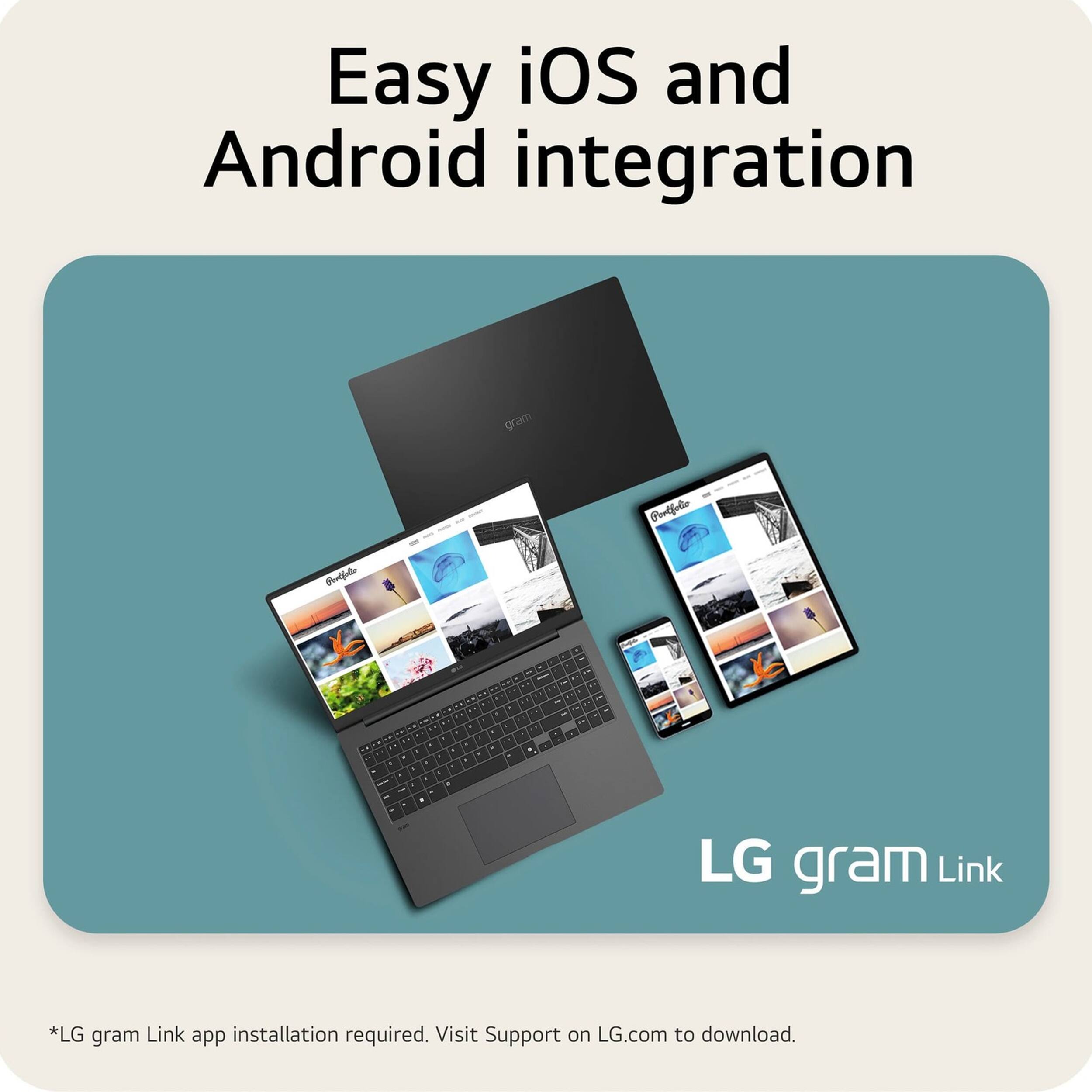 Easy iOS and Android integration

LG gram Link

*LG gram Link app installation required. Visit Support on LG.com to download.