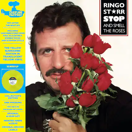 **CULTURE FACTORY**
1981 AFTER THE BEATLES
INCLUDES CONTRIBUTIONS FROM PAUL McCARTNEY, RONNIE WOOD AND STEPHEN STILLS
**THE YELLOW SUBMARINE EDITION IN TRANSLUCENT YELLOW VINYL**
**RINGO STARR**
STOP AND SMELL THE ROSES
**COLLECTOR'S EDITION**
ONE PRESSING
THIS DELUXE PACKAGE INCLUDES:
ORIGINAL ALBUM ART PRINTED INNER SLEEVE
ORIGINAL RECORD LABELS