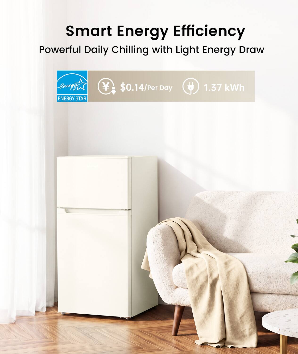 Smart Energy Efficiency  
Powerful Daily Chilling with Light Energy Draw  

ENERGY STAR  
$0.14/Per Day  
1.37 kWh