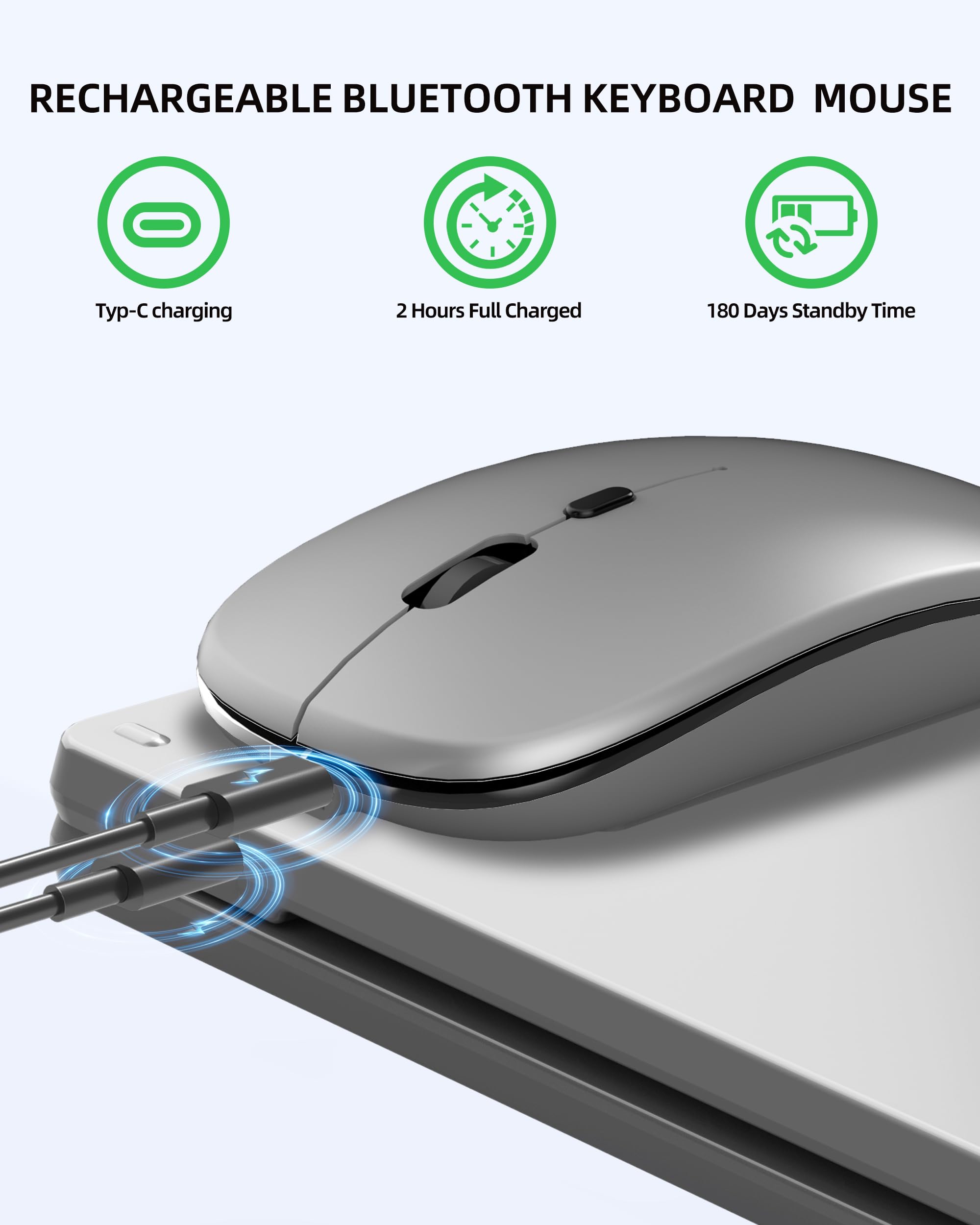 RECHARGEABLE BLUETOOTH KEYBOARD MOUSE

- Typ-C charging
- 2 Hours Full Charged
- 180 Days Standby Time