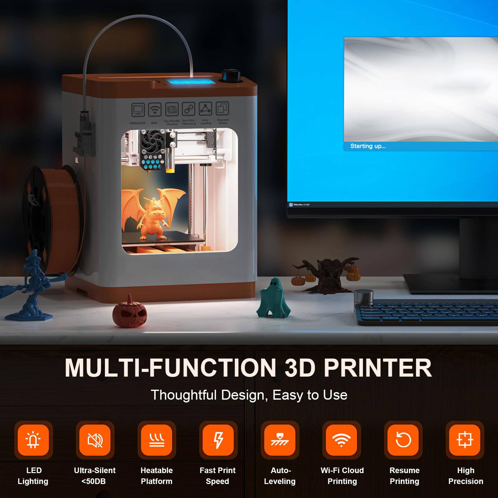 00 - - - - - - I - - - - Starting up... - - MULTI-FUNCTION 3D PRINTER

Thoughtful Design, Easy to Use

B LED Lighting
Ultra-Silent <50DB
Heatable Platform
Fast Print Speed
Auto-Leveling
Wi-Fi Cloud Printing
Resume Printing
High Precision