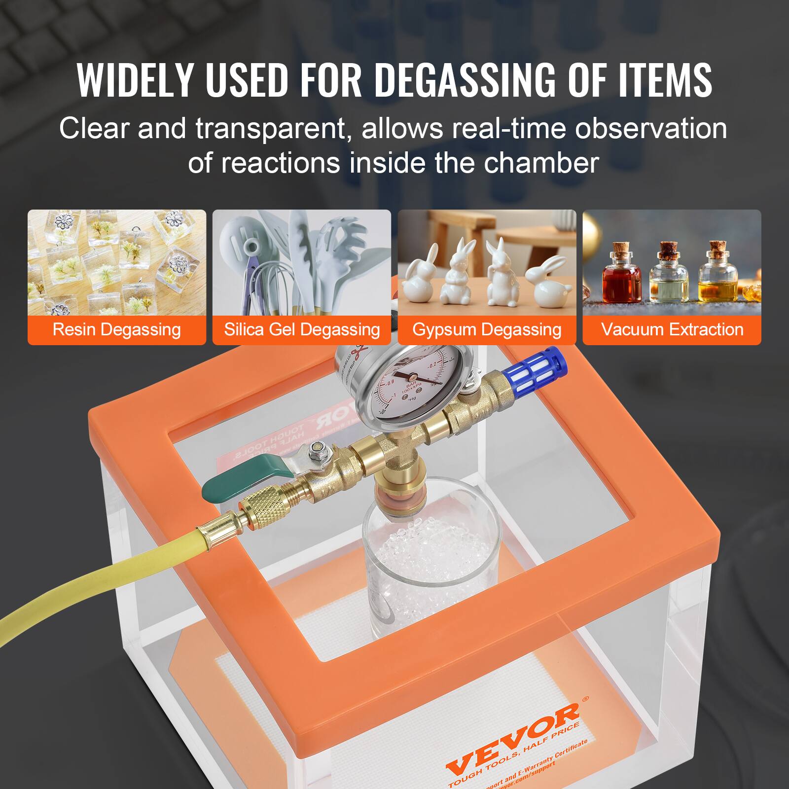WIDELY USED FOR DEGASSING OF ITEMS  
Clear and transparent, allows real-time observation of reactions inside the chamber

Resin Degassing  
Silica Gel Degassing  
Gypsum Degassing  
Vacuum Extraction

VEVOR  
TOUGH TOOLS, HALF PRICE  
Certificate Warranty