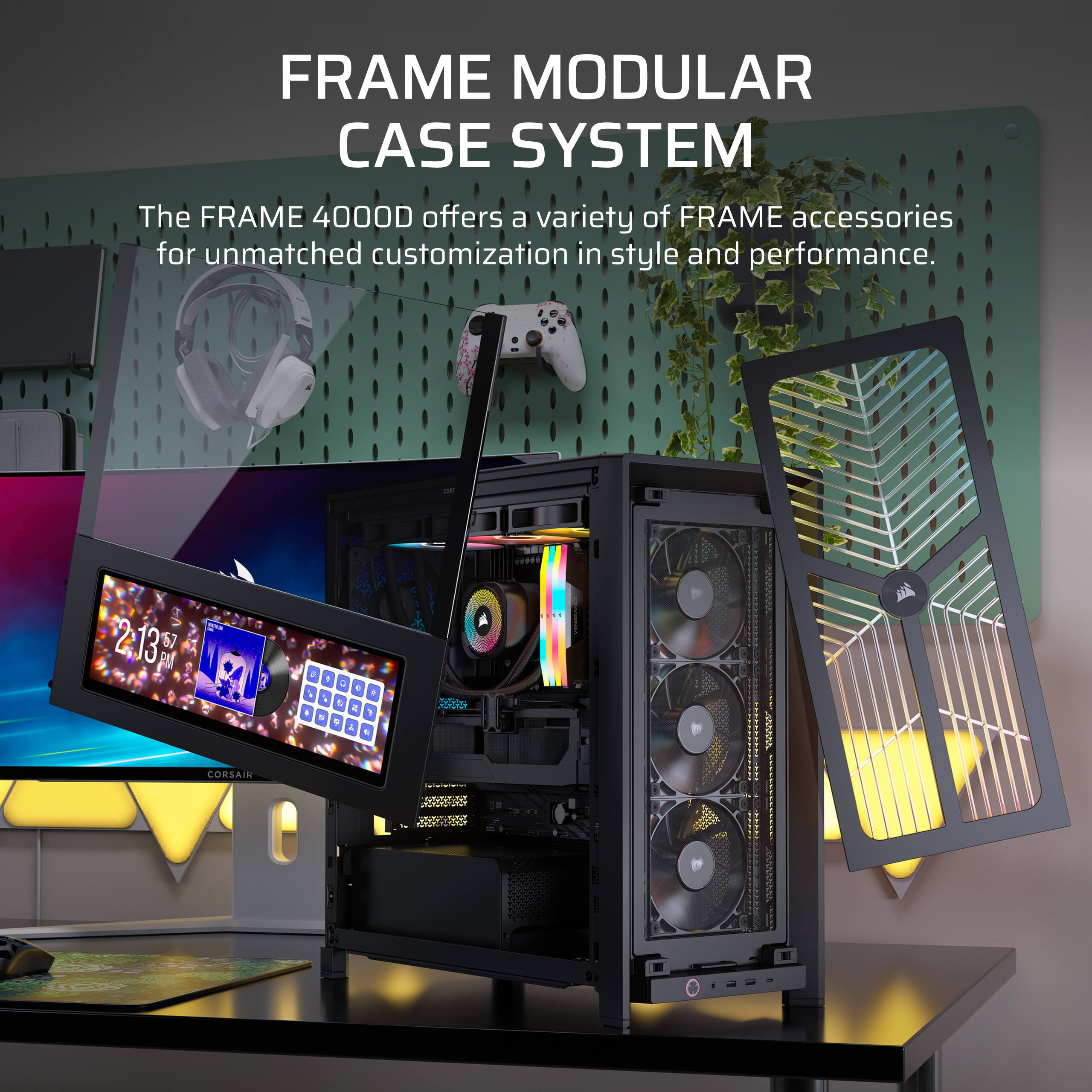 FRAME MODULAR CASE SYSTEM

The FRAME 4000D offers a variety of FRAME accessories for unmatched customization in style and performance.