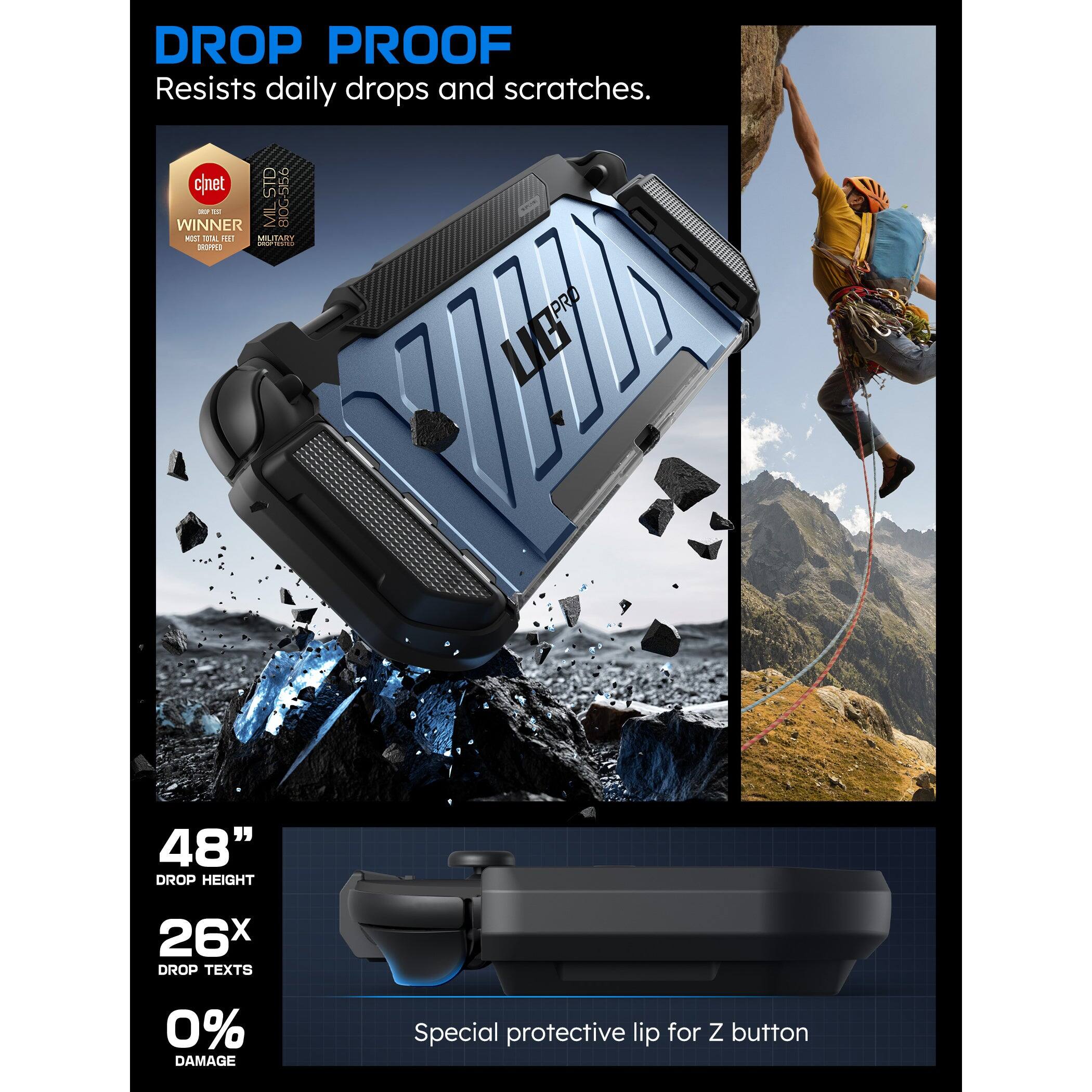 DROP PROOF
Resists daily drops and scratches.
c/net STD 8IC-5856 - WINNER MIL
48" DROP HEIGHT
26x DROP TEXTS
0% DAMAGE
Special protective lip for Z button