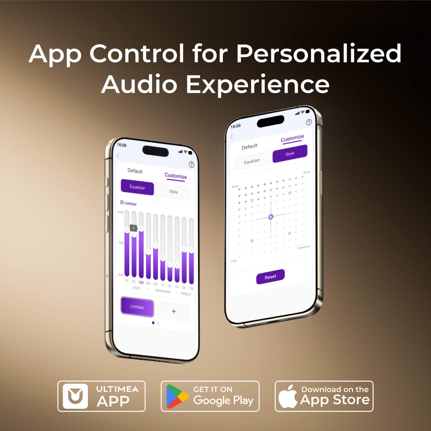 App Control for Personalized Audio Experience

16:06 Default Equalizer
Customize Style

16:06 Default Equalizer - 7 Customize Style - Untitled de 1 3 D Cleusioal ~ -- N 12 1% - - de 2 BASS - - 1k MORANGE THEBLE Reset Untitled + ULTIMEA APP

GET IT ON Google Play
Download on the App Store