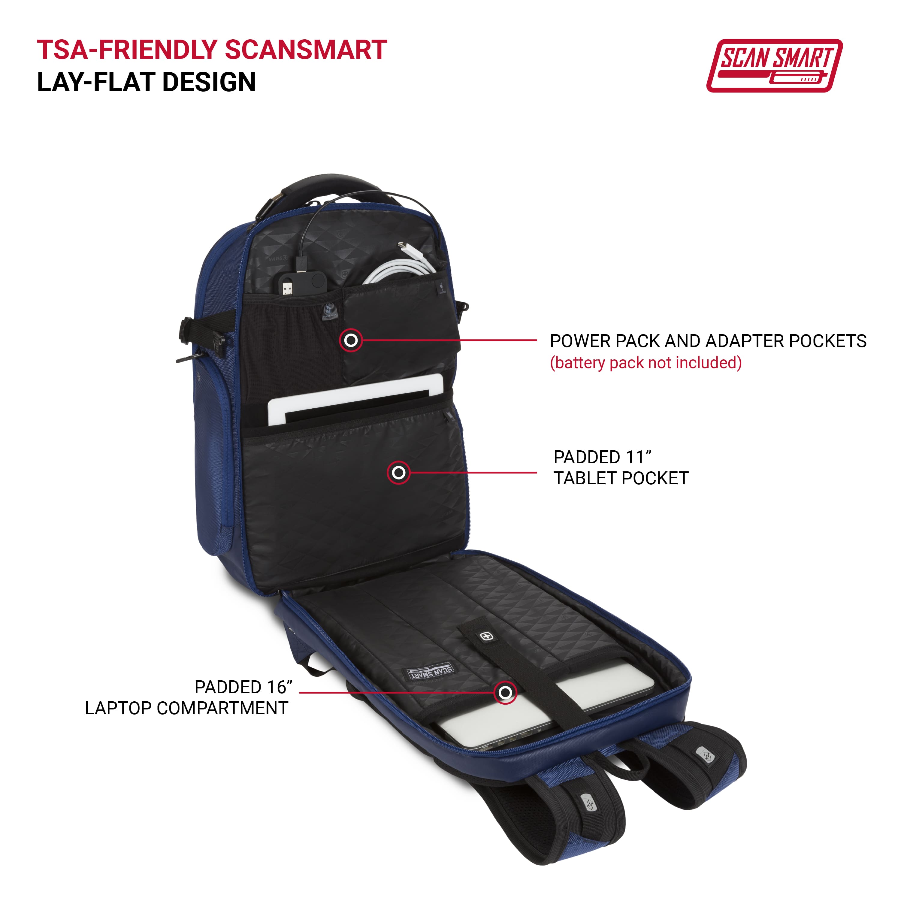 TSA-Friendly ScanSmart Lay-Flat Design:
* Power Pack and Adapter Pockets (battery pack not included)
* Padded 11" Tablet Pocket
* Padded 16" Laptop Compartment