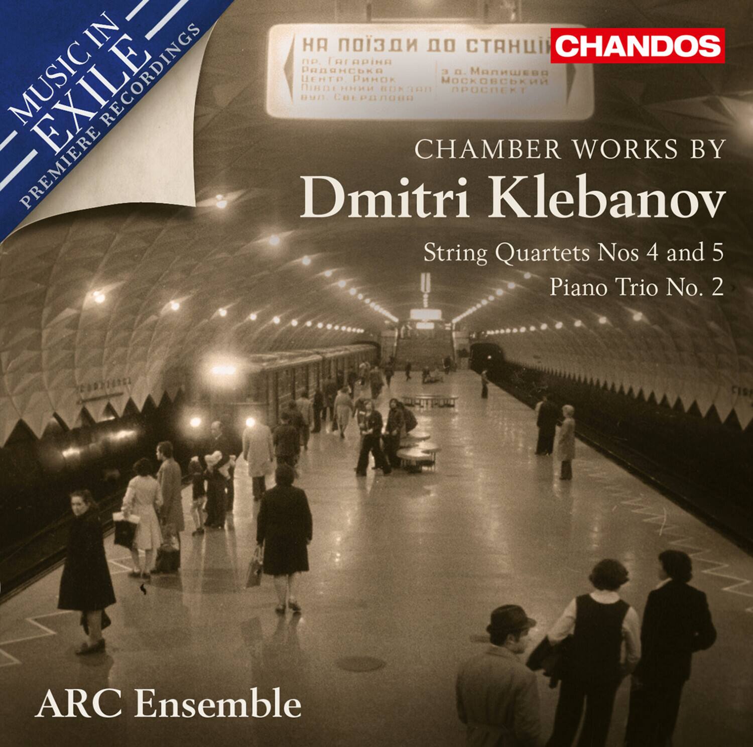 MUSIC IN EXILE  
PREMIERE RECORDINGS  

CHAMBER WORKS BY  
Dmitri Klebanov  
String Quartets Nos 4 and 5  
Piano Trio No. 2  

ARC Ensemble  

CHANDOS