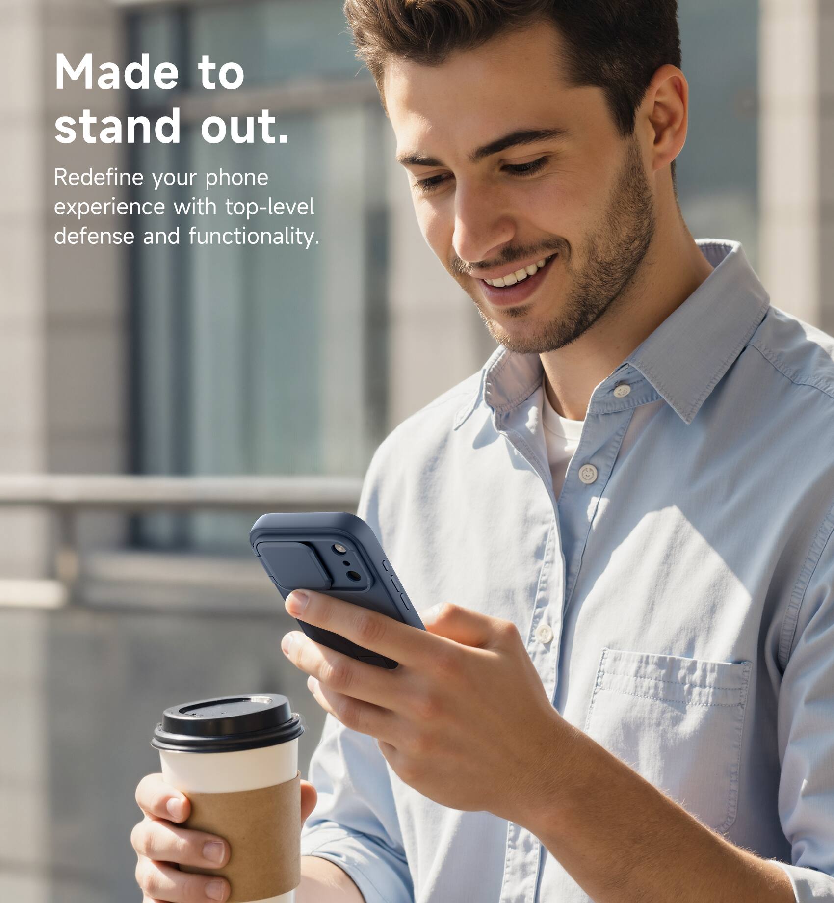 Made to stand out.  
Redefine your phone experience with top-level defense and functionality.