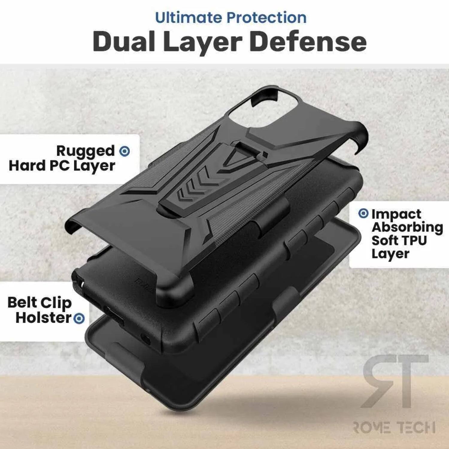 Ultimate Protection Dual Layer Defense  
Rugged Hard PC Layer  
Impact Absorbing Soft TPU Layer  
Belt Clip Holster  
ROME TECH