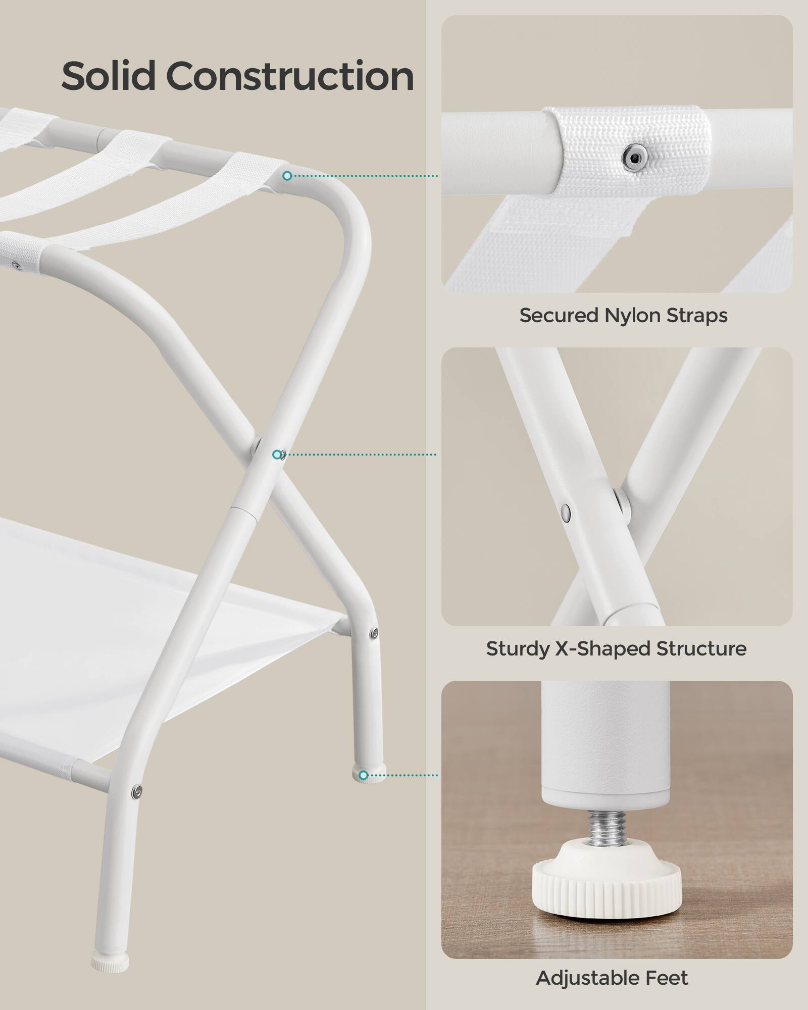Solid Construction  
Secured Nylon Straps  
Sturdy X-Shaped Structure  
Adjustable Feet