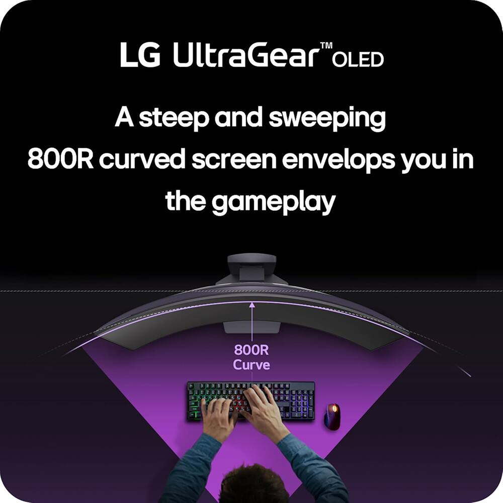 LG UltraGear™ OLED

A steep and sweeping 800R curved screen envelops you in the gameplay

800R Curve