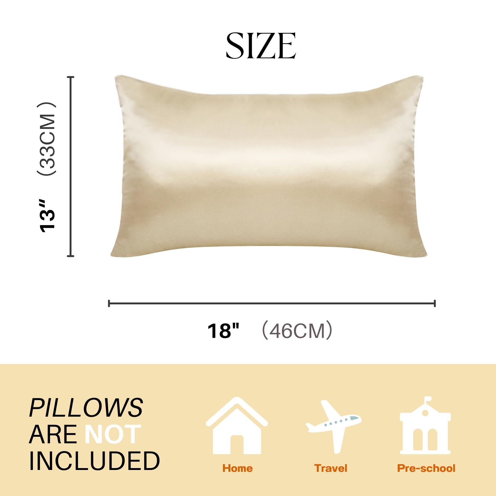 (33CM) 13" SIZE 18" (46CM) PILLOWS ARE NOT INCLUDED Home Travel Pre-school