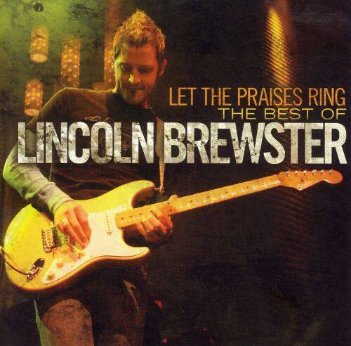  Let the Praises Ring: The Best Worship Songs of Lincoln Brewster [CD]
