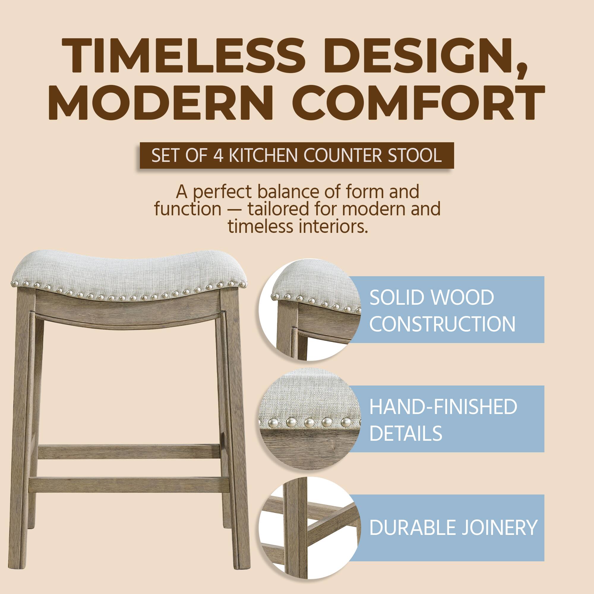 TIMELESS DESIGN, MODERN COMFORT  
SET OF 4 KITCHEN COUNTER STOOL  
A perfect balance of form and function — tailored for modern and timeless interiors.  

SOLID WOOD CONSTRUCTION  
HAND-FINISHED DETAILS  
DURABLE JOINERY