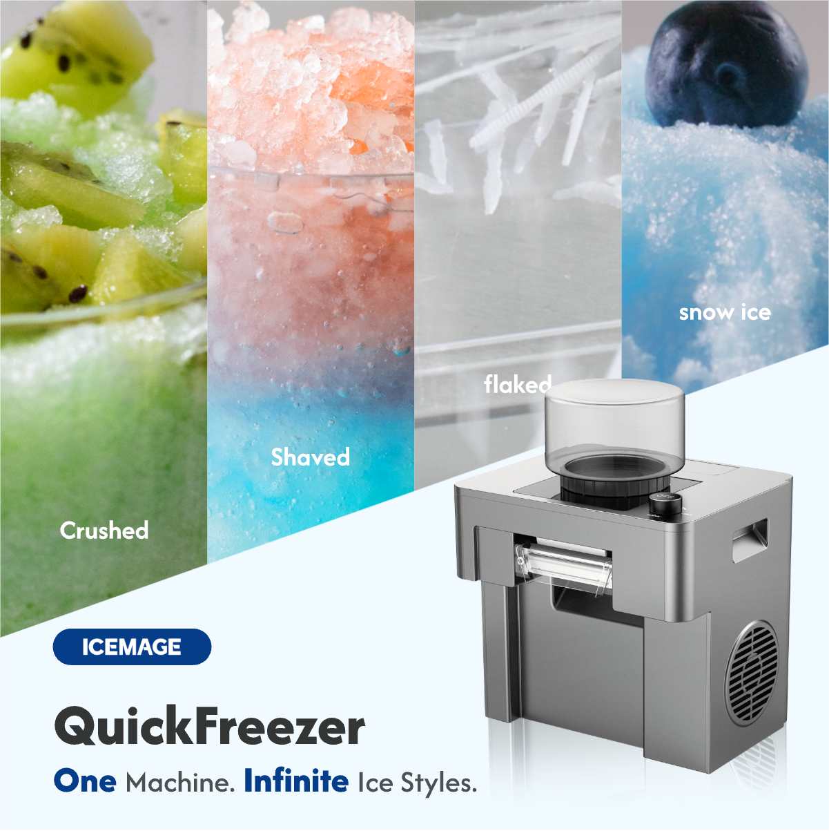 snow ice flaked Shaved Crushed ICEMAGE QuickFreezer One Machine. Infinite Ice Styles.