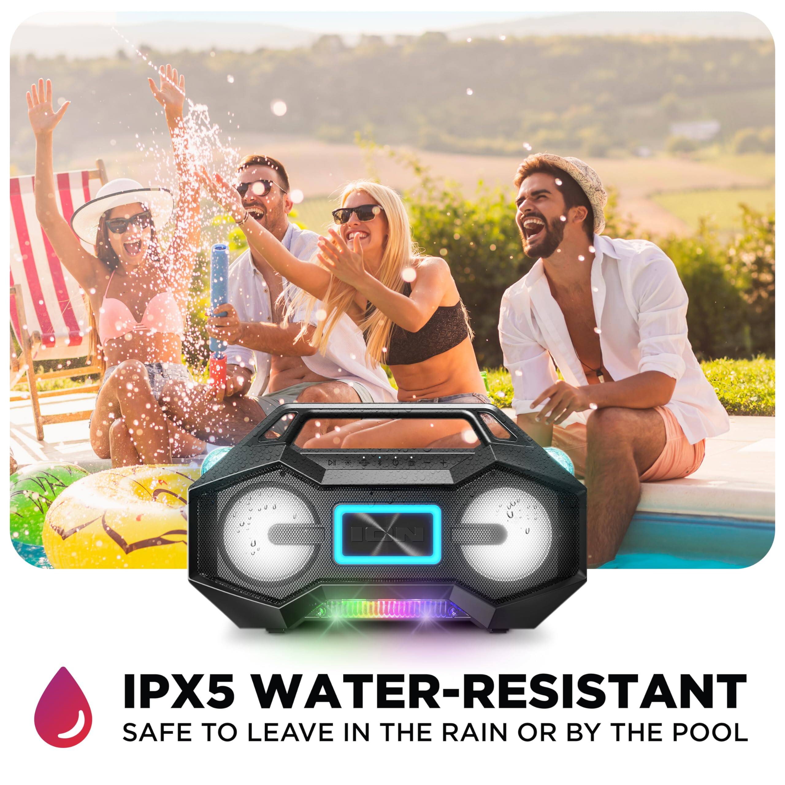 IPX5 WATER-RESISTANT  
SAFE TO LEAVE IN THE RAIN OR BY THE POOL