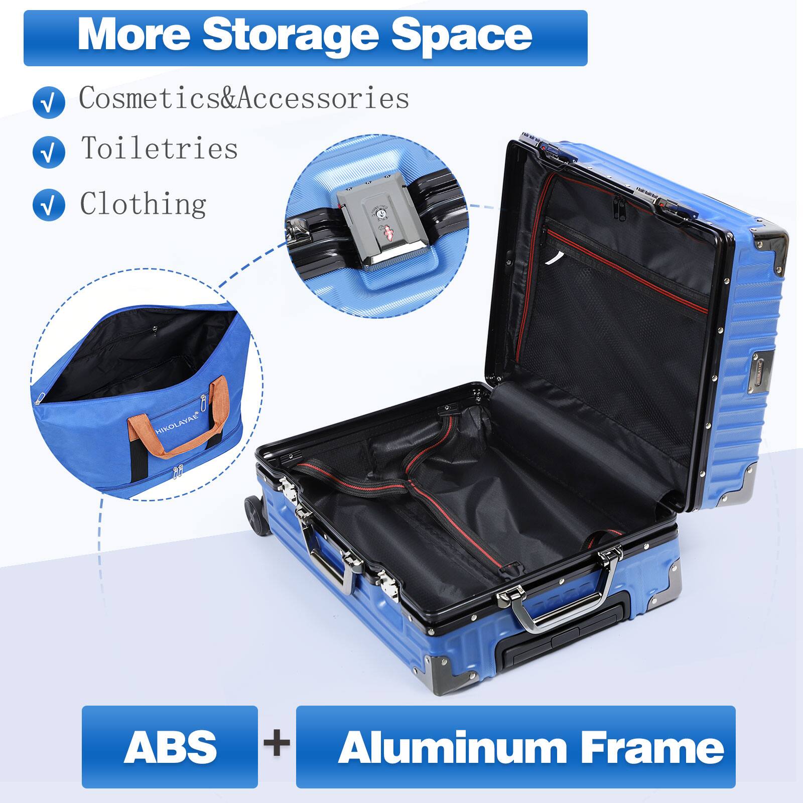 More Storage Space  
Cosmetics&Accessories  
Toiletries  
Clothing  

HIKOLAYAE  
ABS + Aluminum Frame