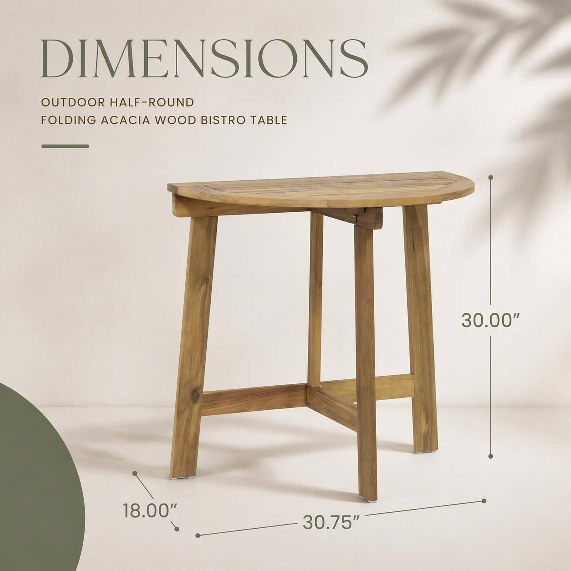 DIMENSIONS OUTDOOR HALF-ROUND FOLDING ACACIA WOOD BISTRO TABLE

30.00"
18.00"
30.75"