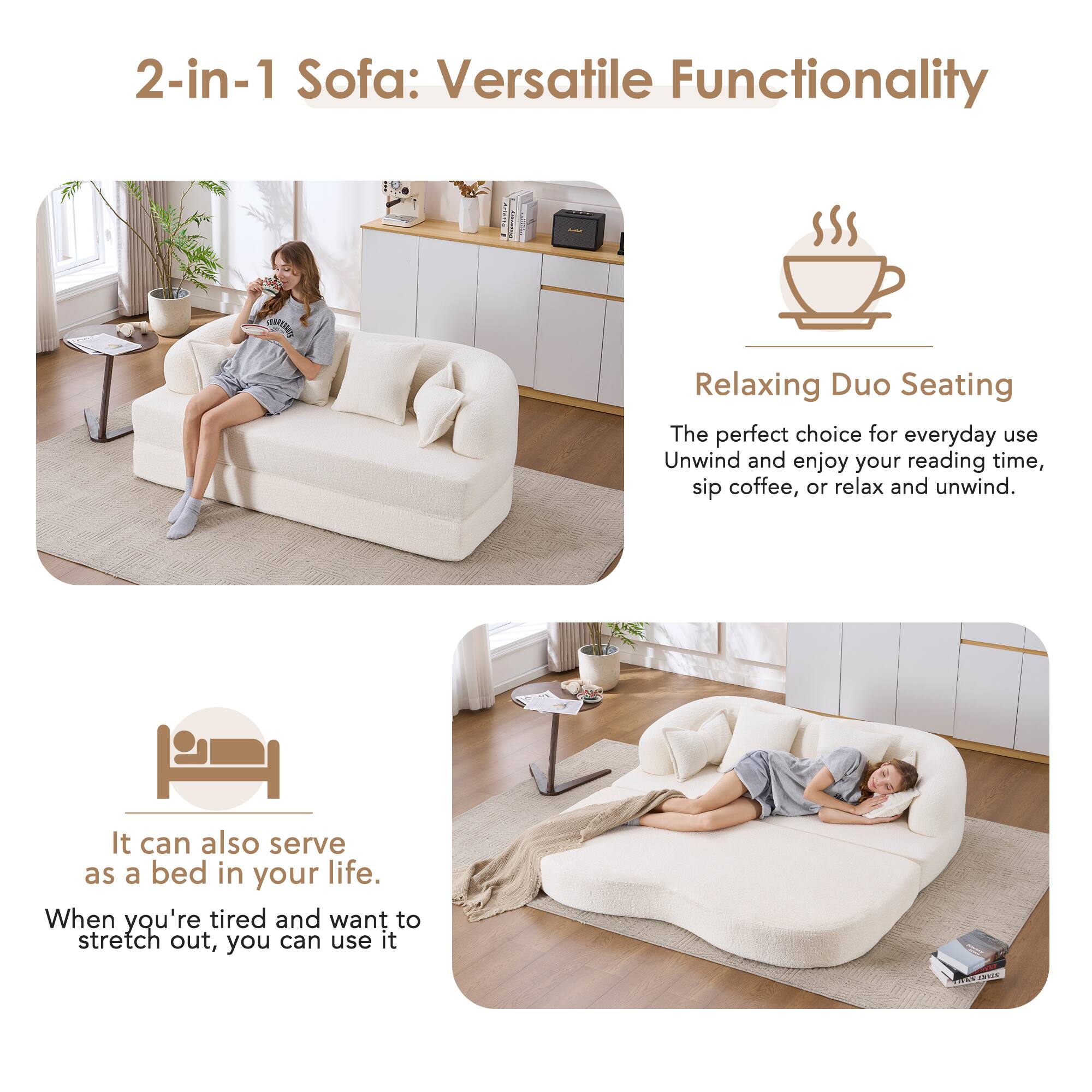 2-in-1 Sofa: Versatile Functionality

Relaxing Duo Seating
The perfect choice for everyday use. Unwind and enjoy your reading time, sip coffee, or relax and unwind.

It can also serve as a bed in your life.
When you're tired and want to stretch out, you can use it.