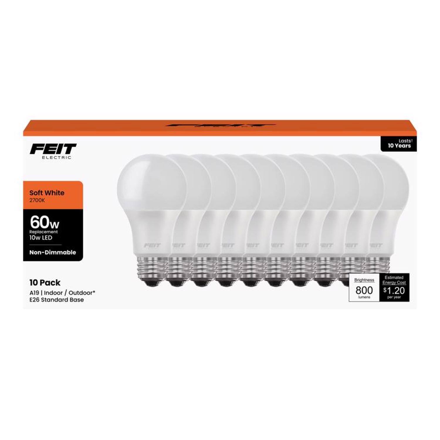 FEIT Electric Soft White 2700K 60W Replacement 10W LED Non-Dimmable 10 Pack A19 Indoor/Outdoor E26 Standard Base. Lasts 10 Years. Brightness: 800 Lumens. Estimated Energy Cost: $1.20 per year.