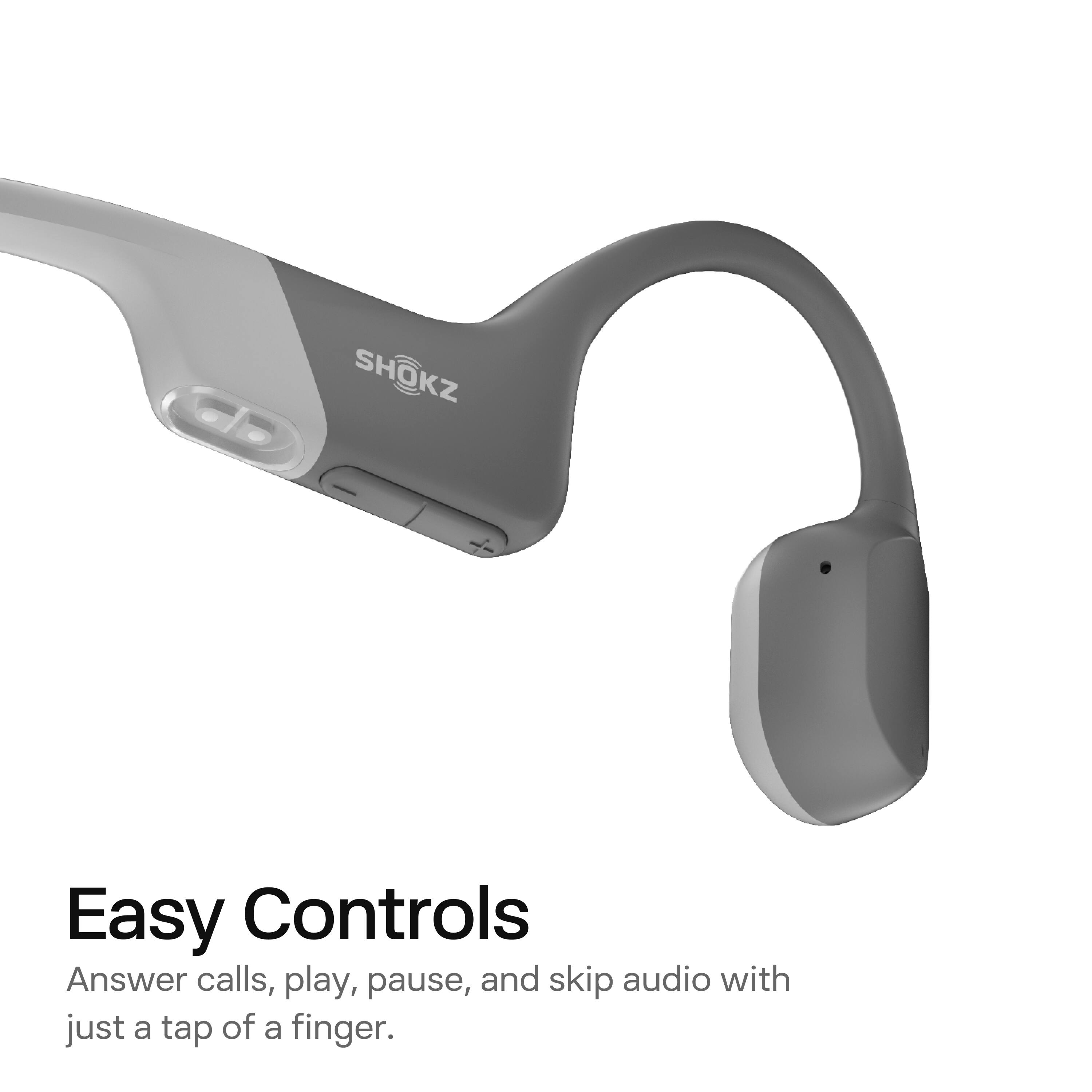 Easy Controls  
Answer calls, play, pause, and skip audio with just a tap of a finger.