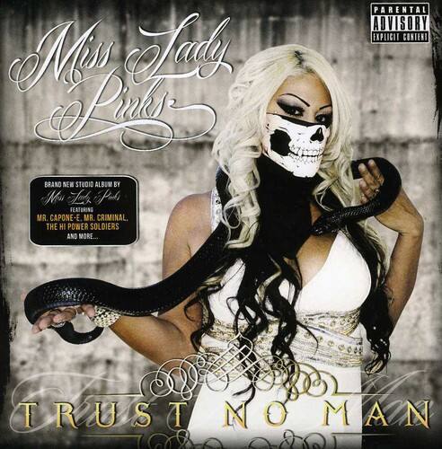Miss Lady Pinky

Brand New Studio Album by MM Tab Pubs Featuring Mr. Capone-E, Mr. Criminal, The Hi Power Soldiers and More...

Parental Advisory Explicit Content

Trust No Man