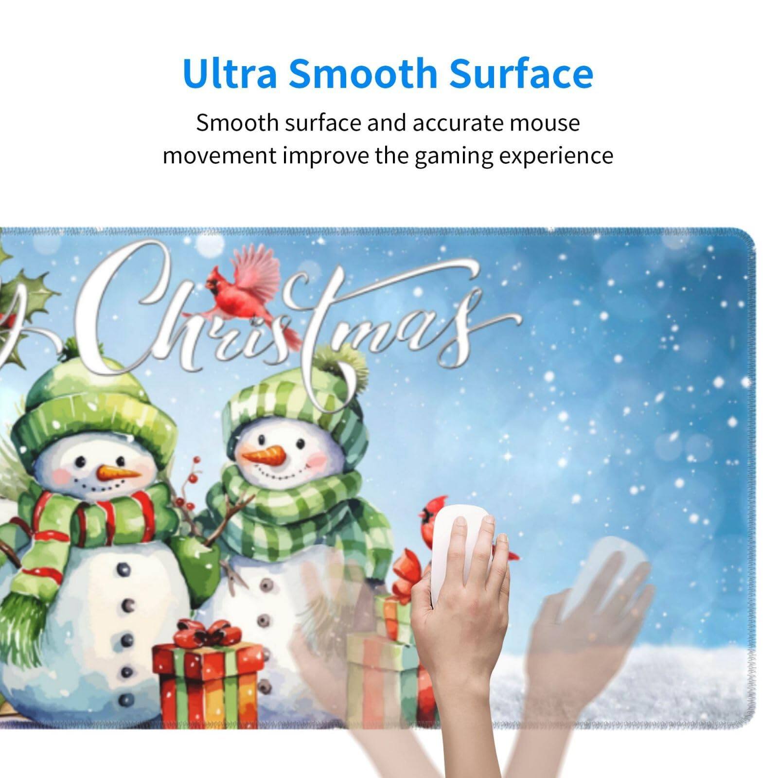Ultra Smooth Surface

Smooth surface and accurate mouse movement improve the gaming experience

Chrismas