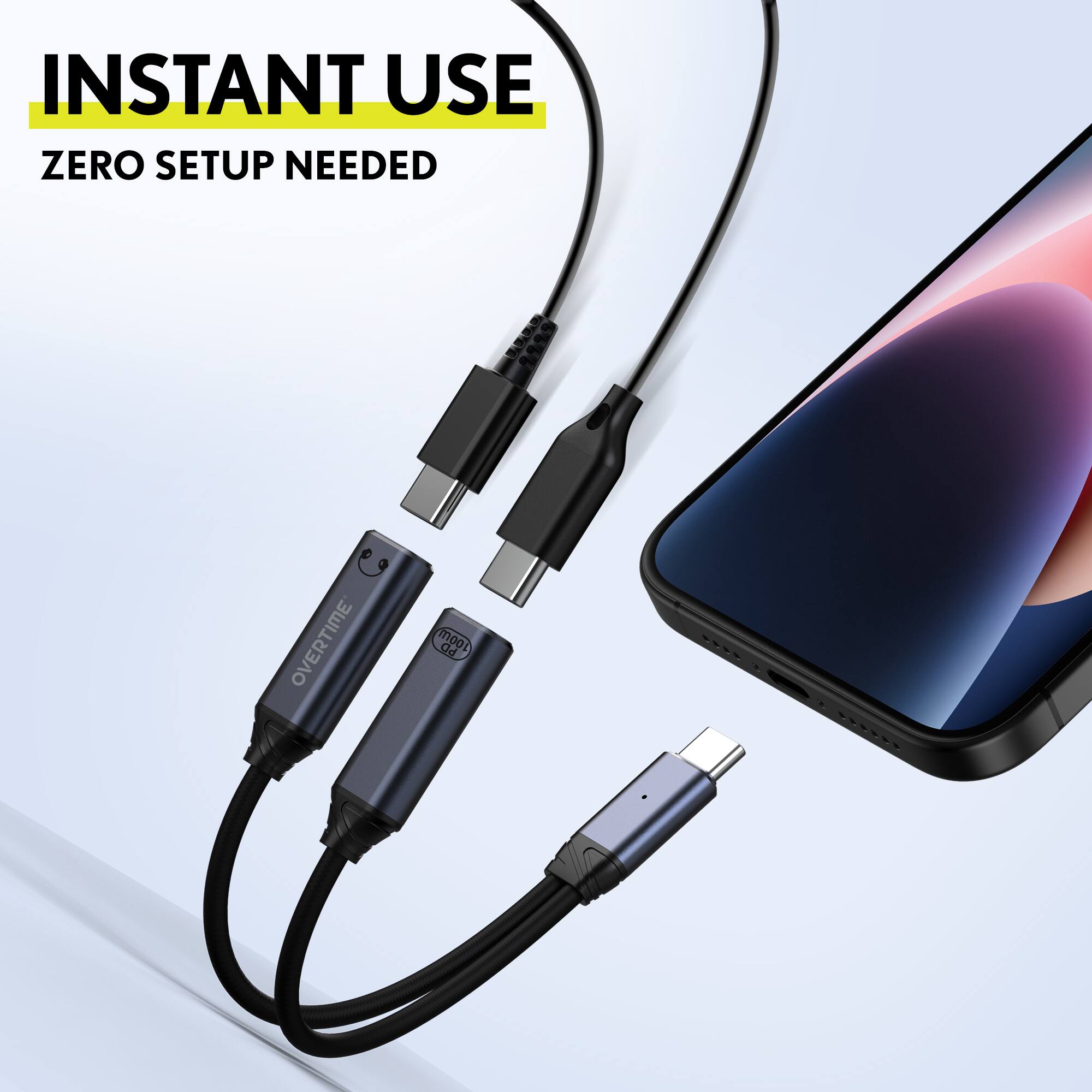 INSTANT USE  
ZERO SETUP NEEDED