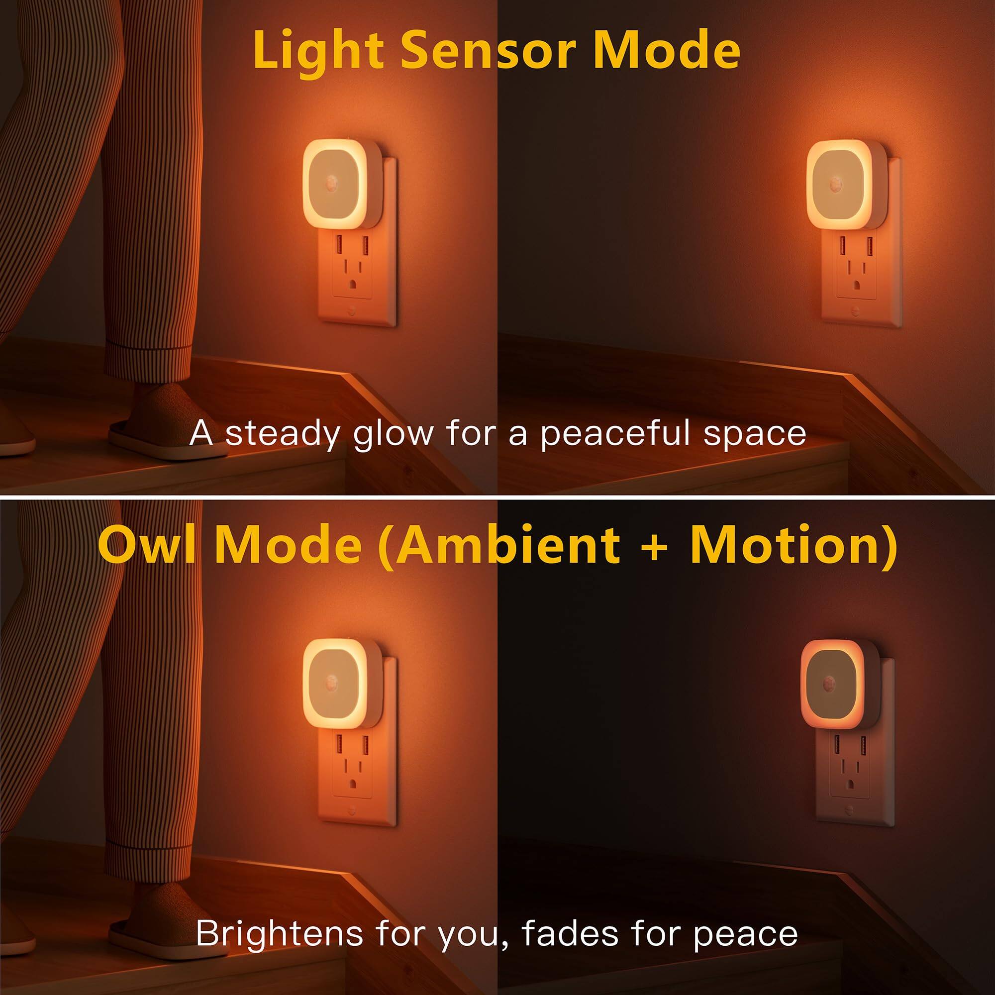 Light Sensor Mode  
A steady glow for a peaceful space  

Owl Mode (Ambient + Motion)  
Brightens for you, fades for peace