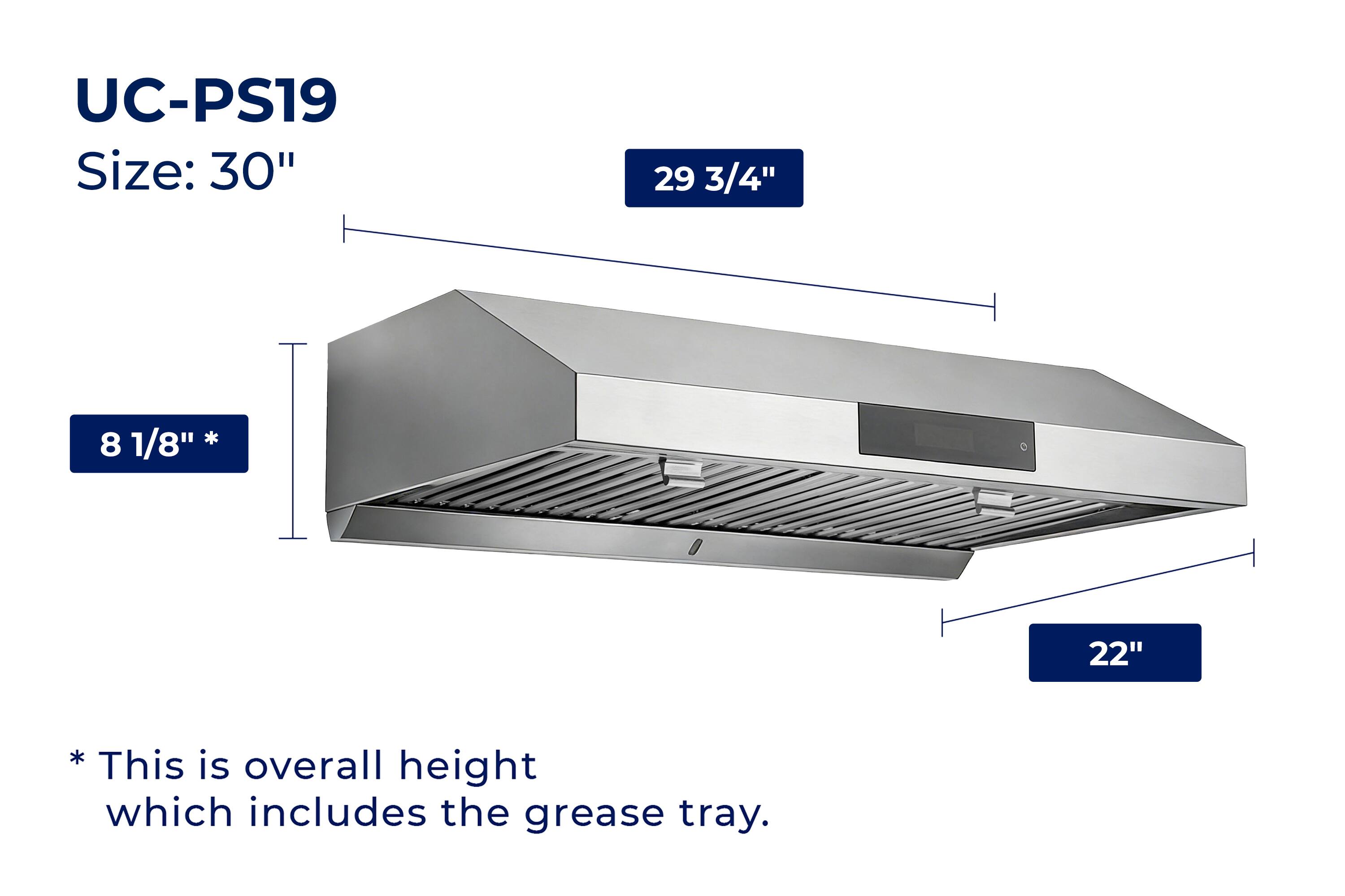 UC-PS19  
Size: 30"  
29 3/4"  
8 1/8" *  
22"  

*This is overall height which includes the grease tray.