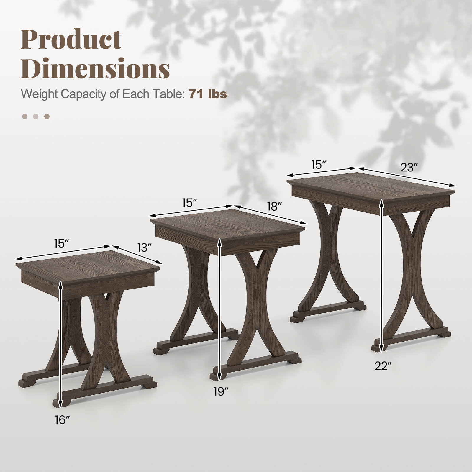Product Dimensions  
Weight Capacity of Each Table: 71 lbs  

- 15" x 13" x 16"  
- 15" x 18" x 19"  
- 23" x 15" x 22"