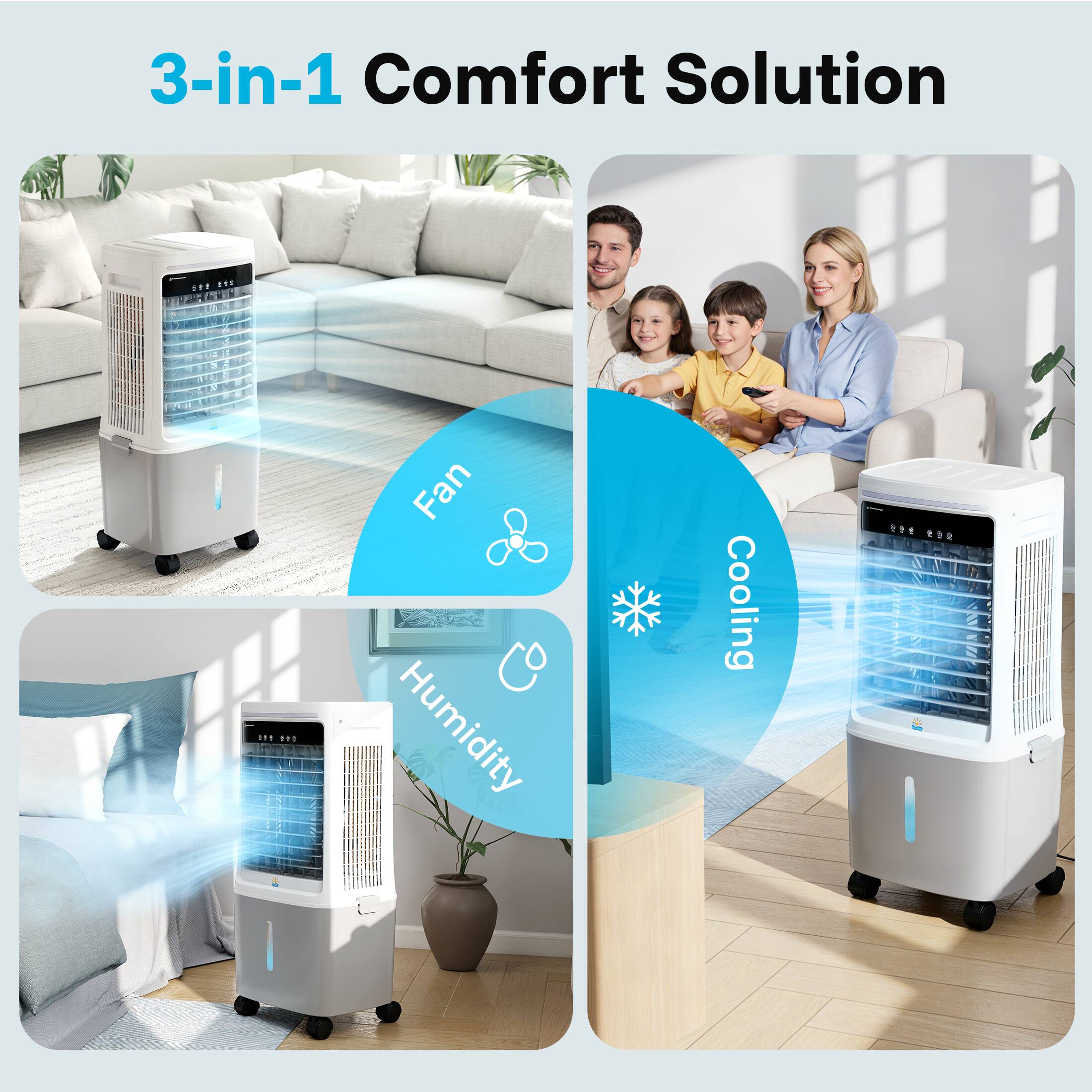 3-in-1 Comfort Solution

Fan
Humidity
Cooling