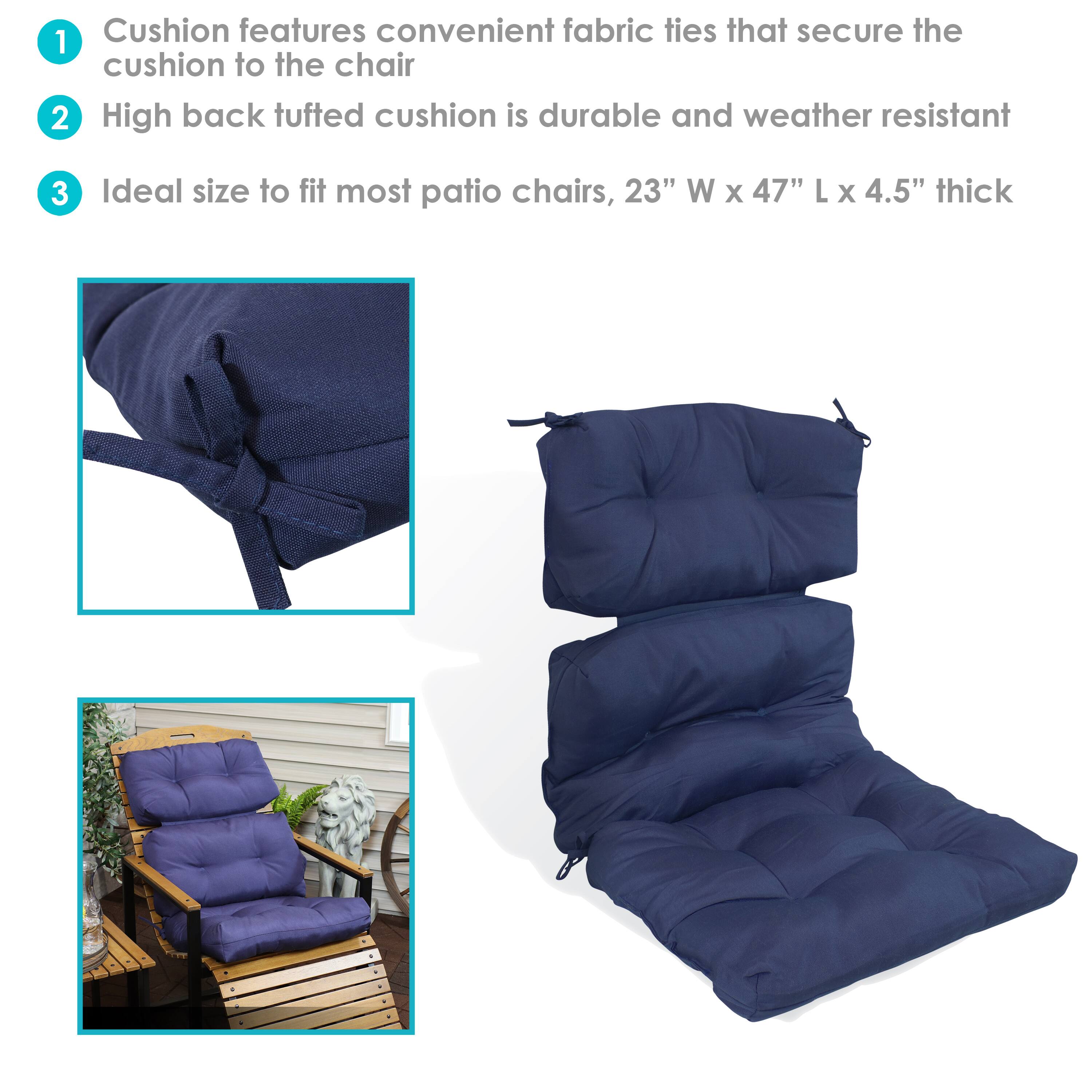 1. Cushion features convenient fabric ties that secure the cushion to the chair.
2. High back tufted cushion is durable and weather resistant.
3. Ideal size to fit most patio chairs, 23" W x 47" L x 4.5" thick.