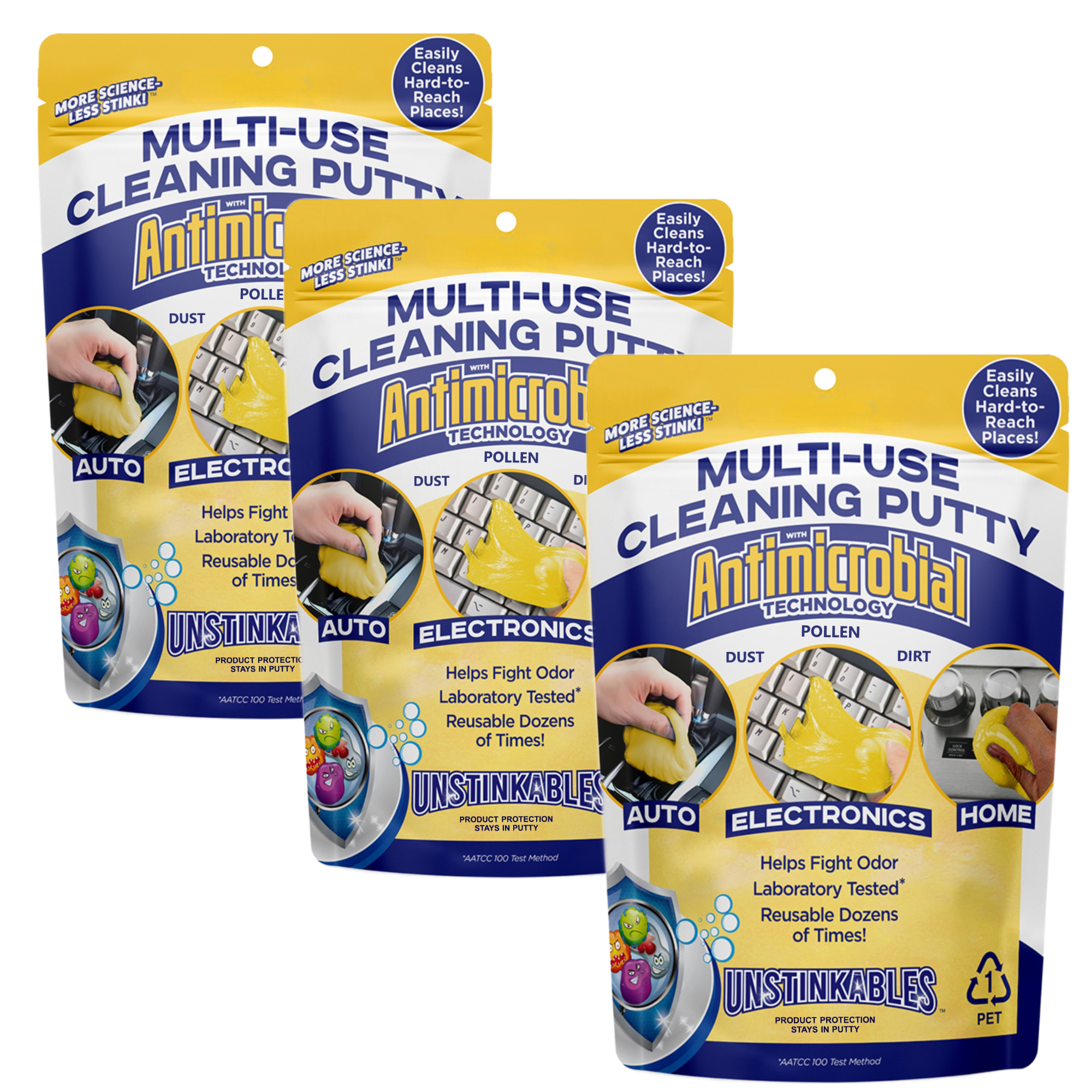 Easily Cleans Hard-to-Reach Places!  
MULTI-USE CLEANING PUTTY  
Antimicrobial TECHNOLOGY  
MORE SCIENCE- LESS STINK!  

AUTO  
ELECTRONICS  
Helps Fight Odor  
Laboratory Tested  
Reusable Dozens of Times!  

UNSTINKABLES  
PRODUCT PROTECTION STAYS IN PUTTY  

DUST  
POLLIN  
AUTO  
ELECTRONICS  
HOME  

UNSTINKABLES  
PET  

Easily Cleans Hard-to-Reach Places!  
MULTI-USE CLEANING PUTTY  
Antimicrobial TECHNOLOGY  
MORE SCIENCE- LESS STINK!  

AUTO  
ELECTRONICS  
Helps Fight Odor  
Laboratory Tested  
Reusable Dozens of Times!  

UNSTINKABLES  
PRODUCT PROTECTION STAYS IN PUTTY  

DUST  
POLLIN  
AUTO  
ELECTRONICS  
HOME  

UNSTINKABLES  
PET  

Easily Cleans Hard-to-Reach Places!  
MULTI-USE CLEANING PUTTY  
Antimicrobial TECHNOLOGY  
MORE SCIENCE- LESS STINK!  

AUTO  
ELECTRONICS  
Helps Fight Odor  
Laboratory Tested  
Reusable Dozens of Times!  

UNSTINKABLE
