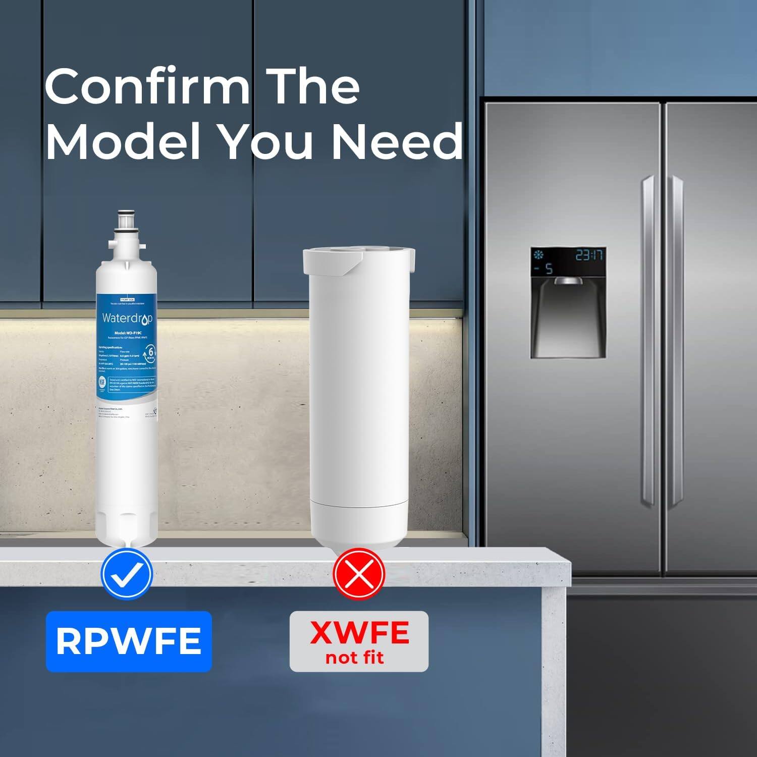 Confirm The Model You Need

23:17 Waterdrop - I - 5 X RPWFE XWFE not fit